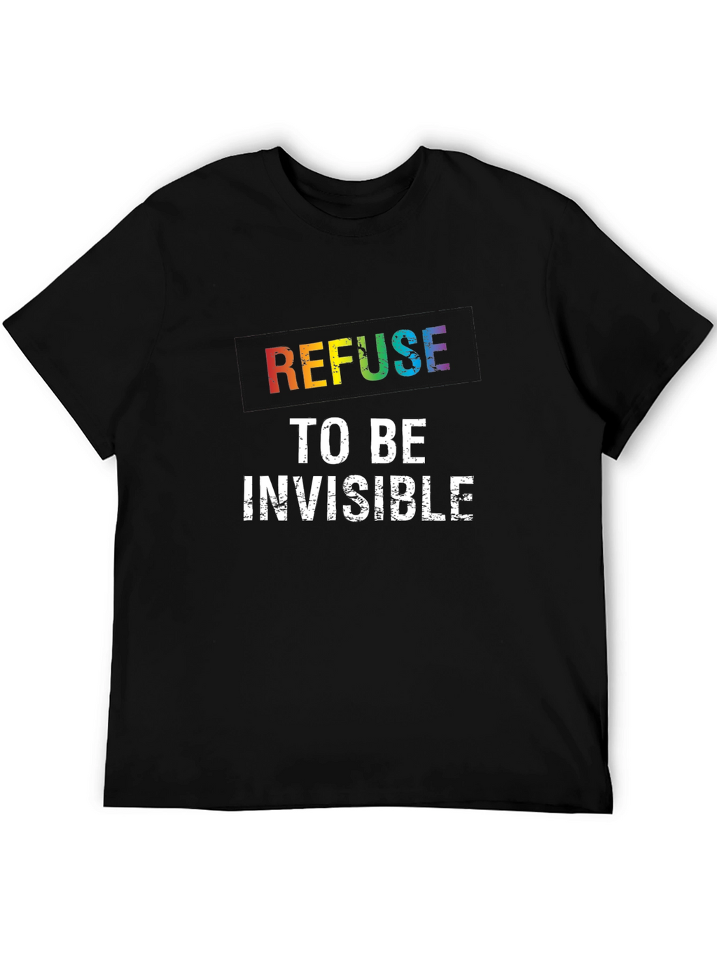 Refuse to be Invisible Rainbow Pride T-Shirt