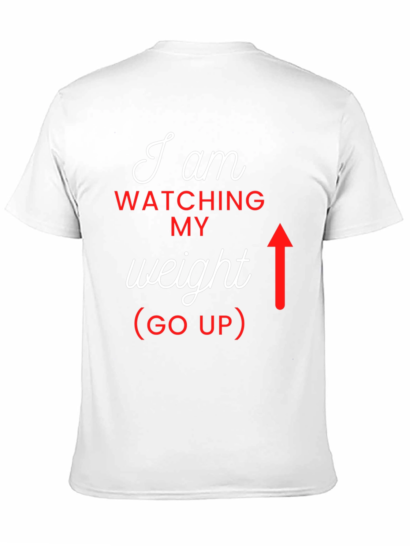 I Am Watching My Weight (Go Up) Graphic Tee