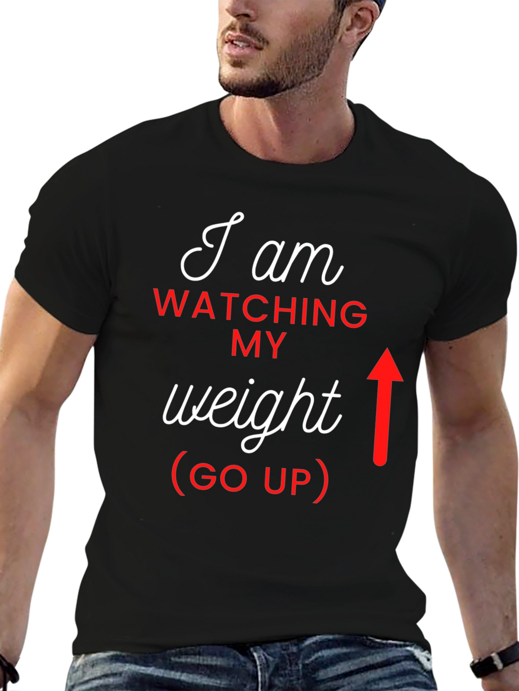 I Am Watching My Weight (Go Up) Graphic Tee