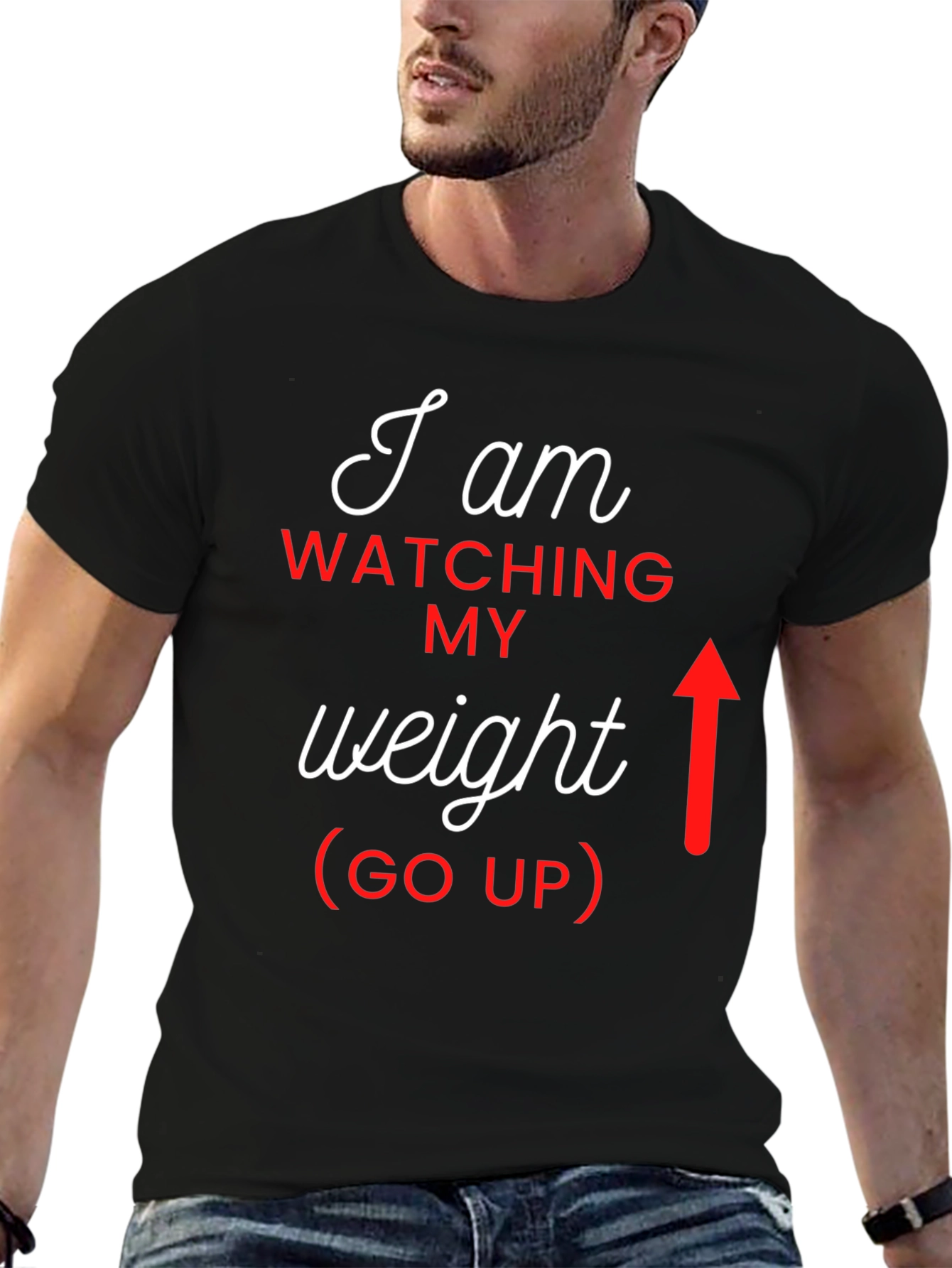 I Am Watching My Weight (Go Up) Graphic Tee