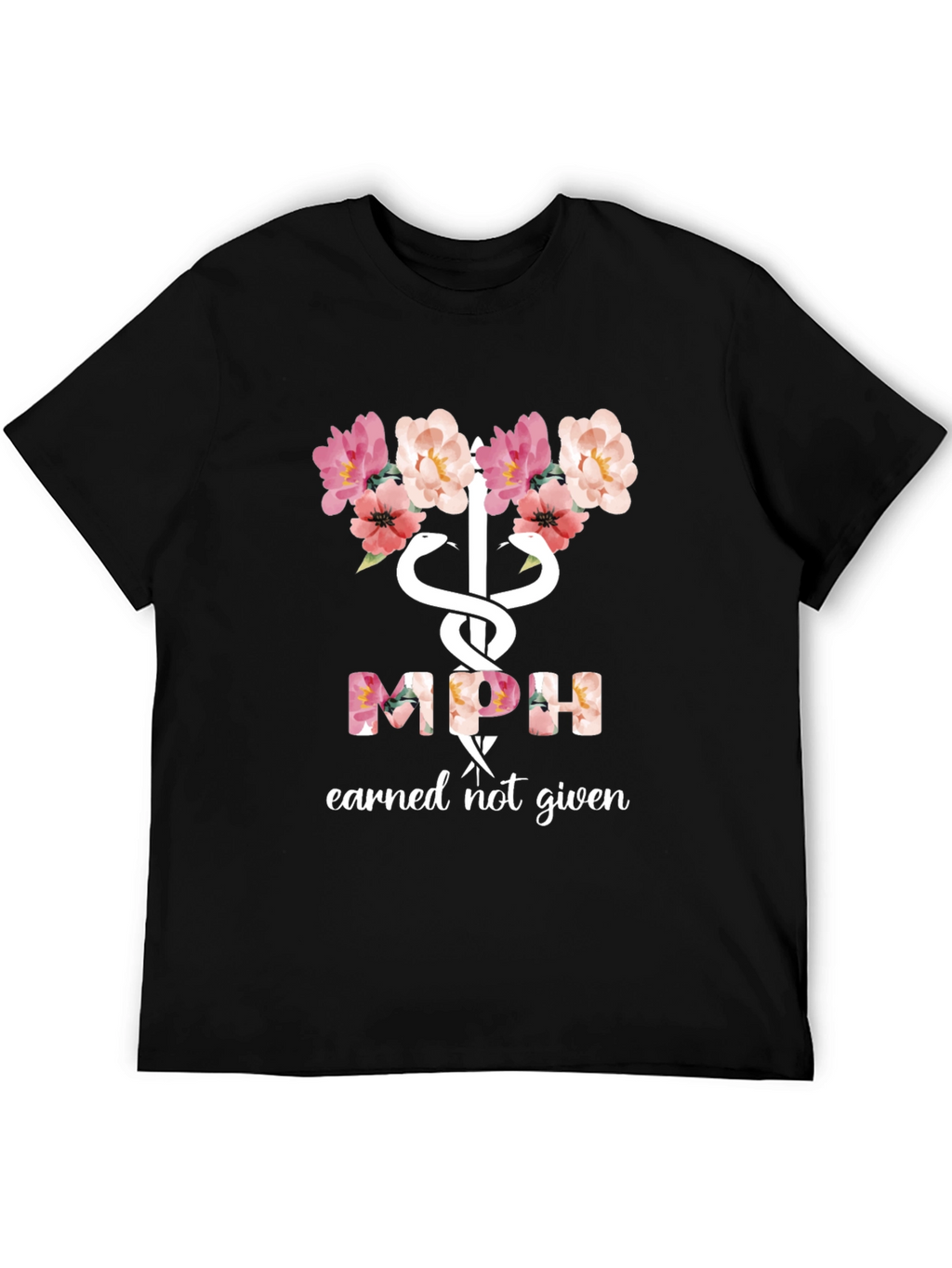 Floral MPH Earned Not Given Tee