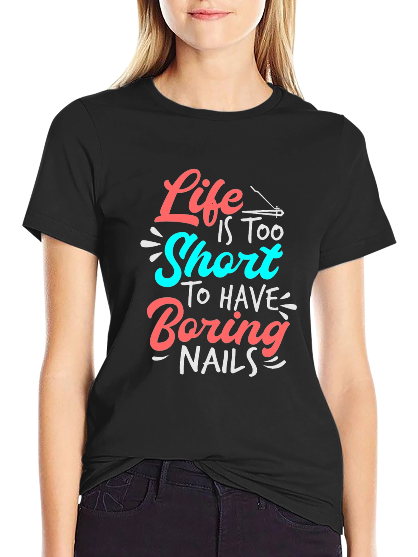 Life Is Too Short T-Shirt - Fun Nail Design