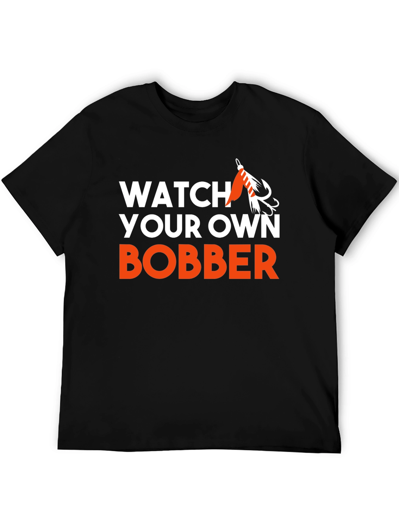 Watch Your Own Bobber Fishing T-Shirt