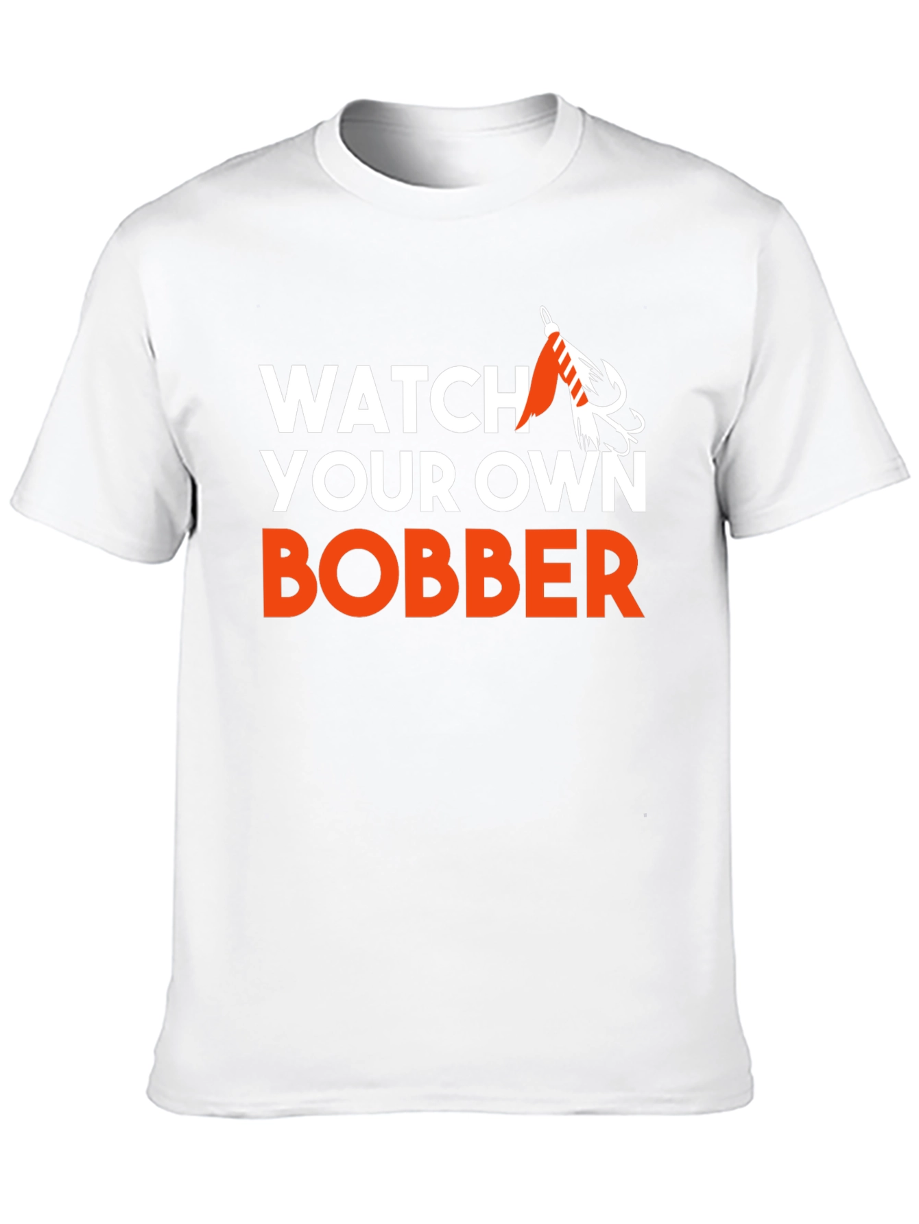 Watch Your Own Bobber Fishing T-Shirt