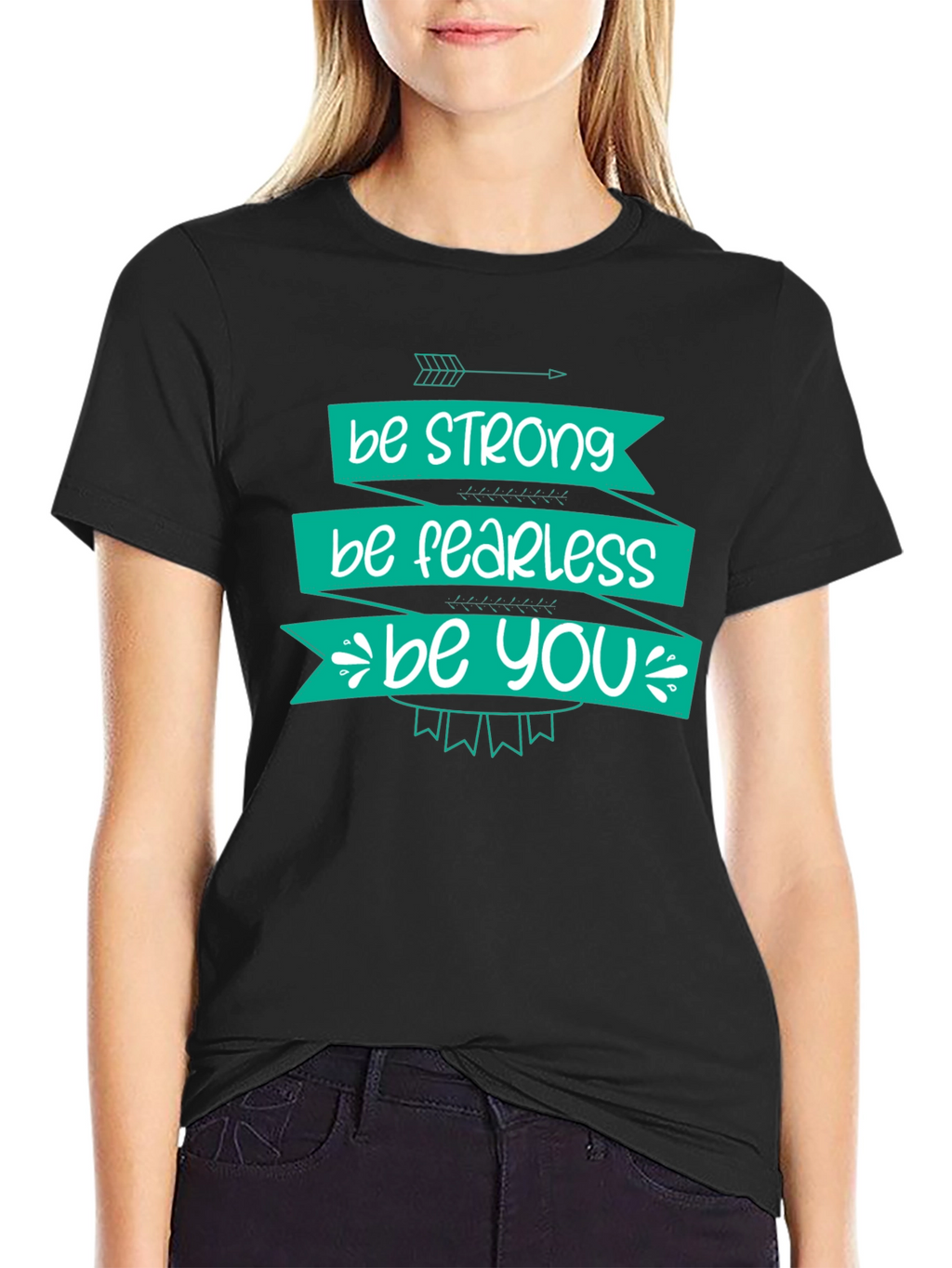 Be Strong Fearless You T-Shirt