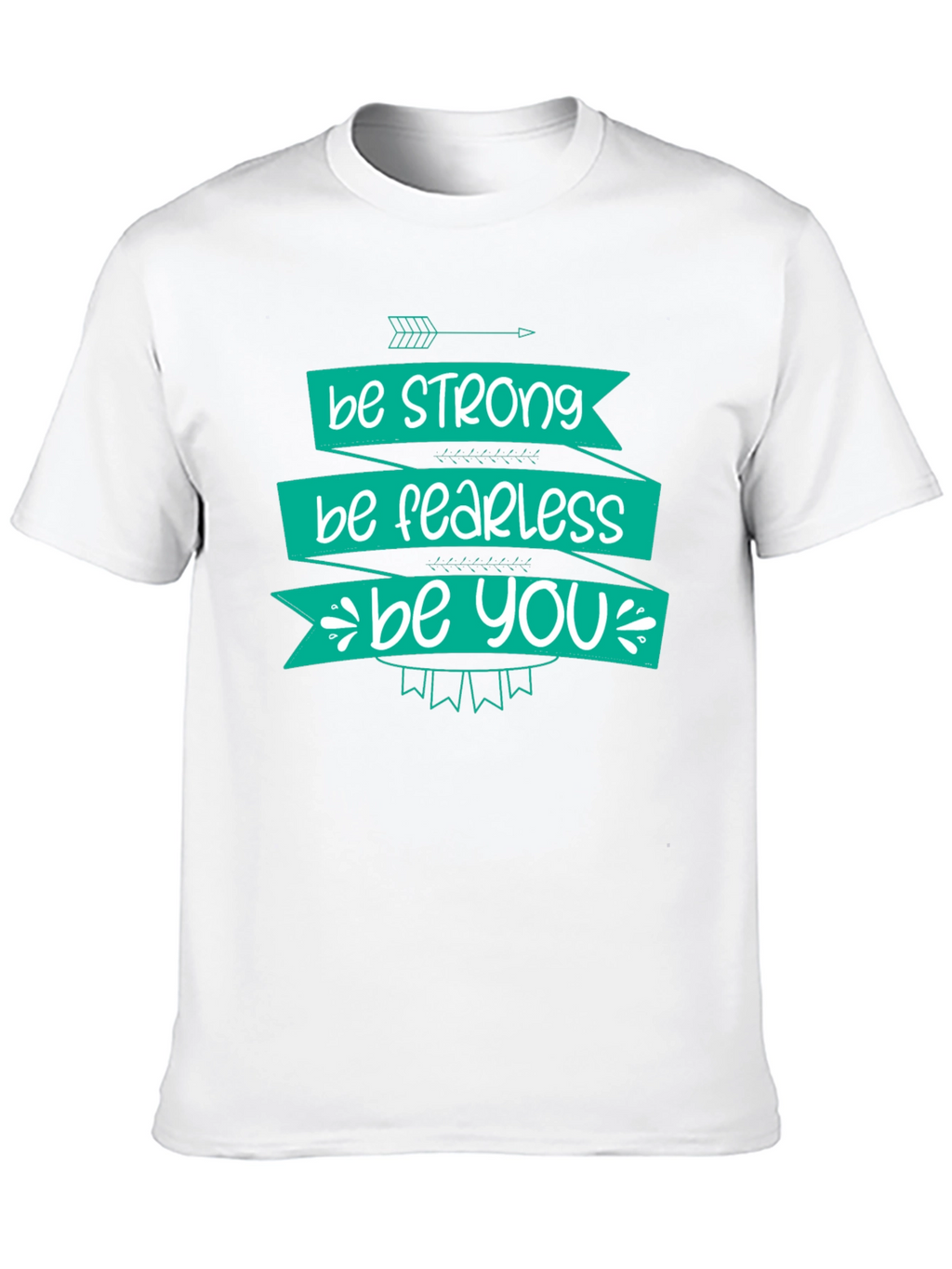 Be Strong Fearless You T-Shirt