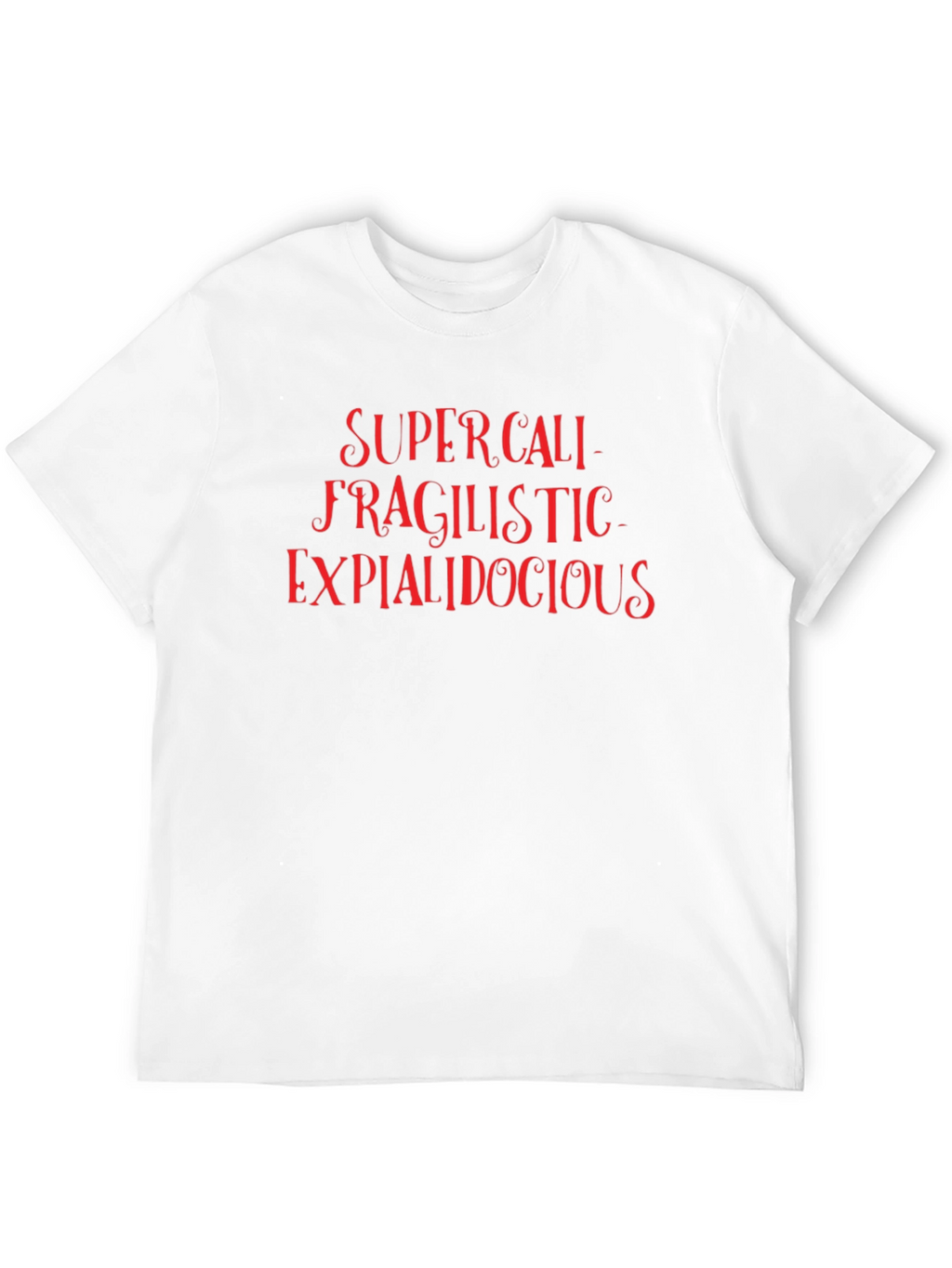 Supercalifragilistic T-Shirt