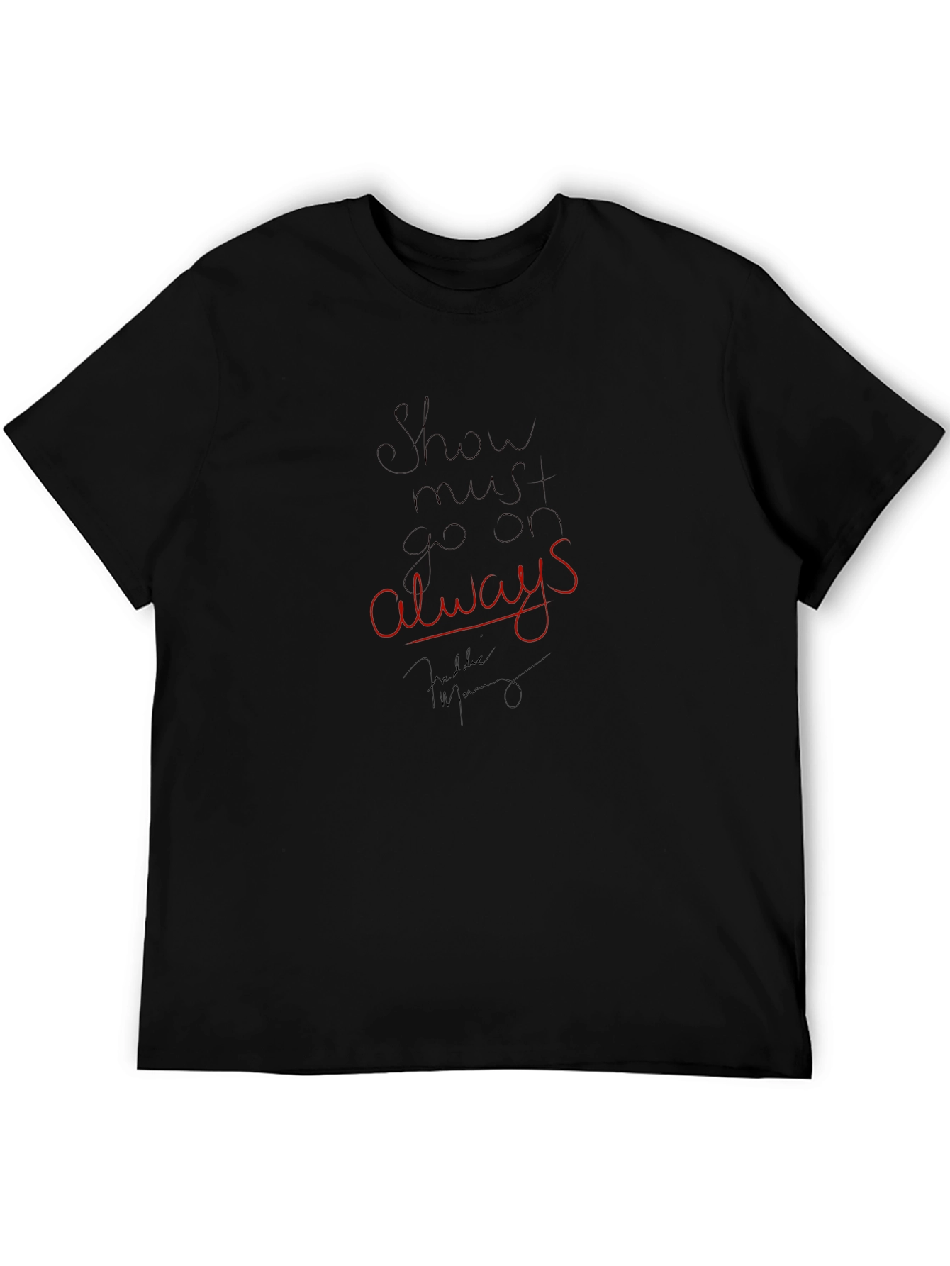 Show Must Go On Always Black T-Shirt