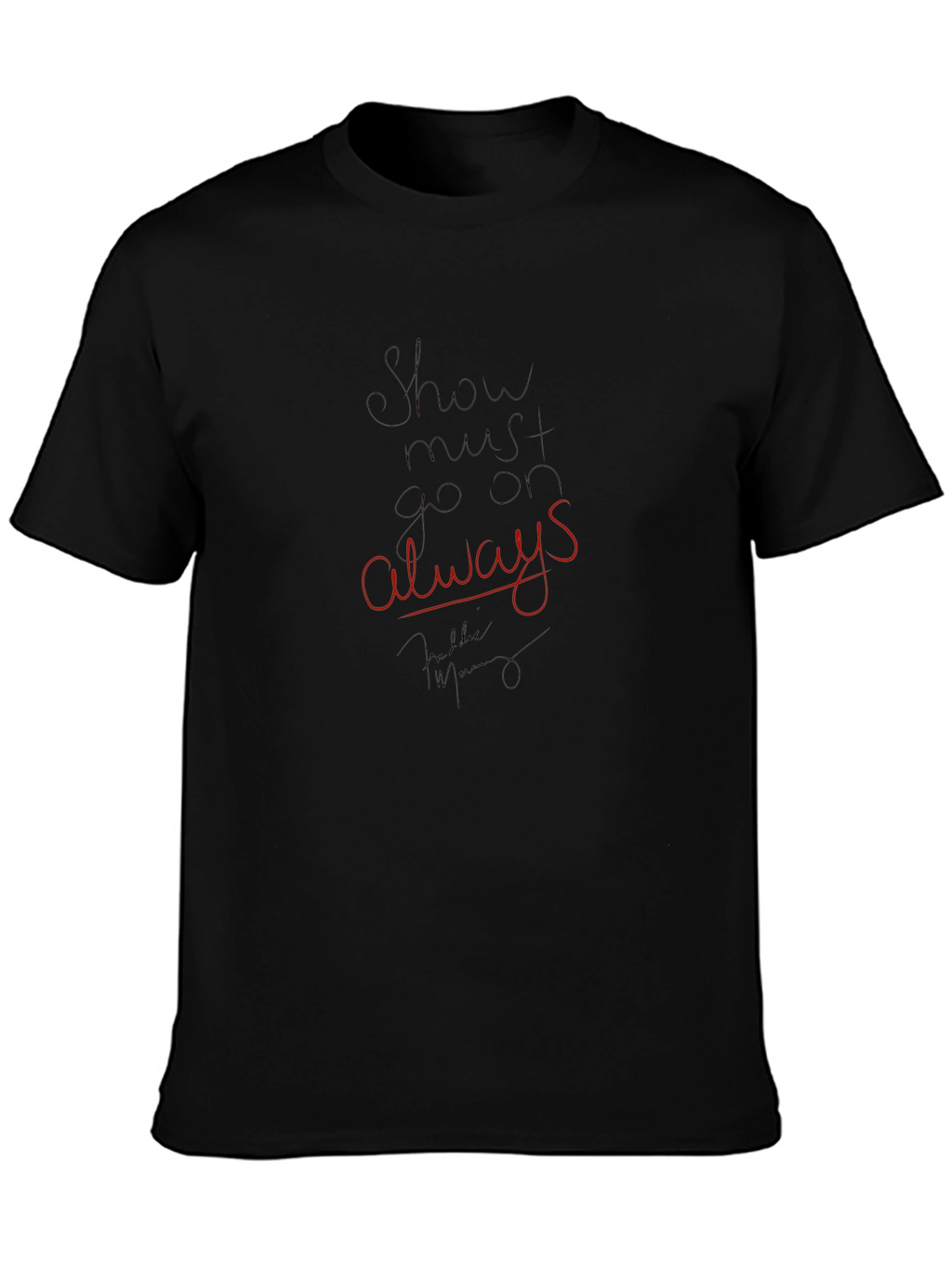 Show Must Go On Always Black T-Shirt