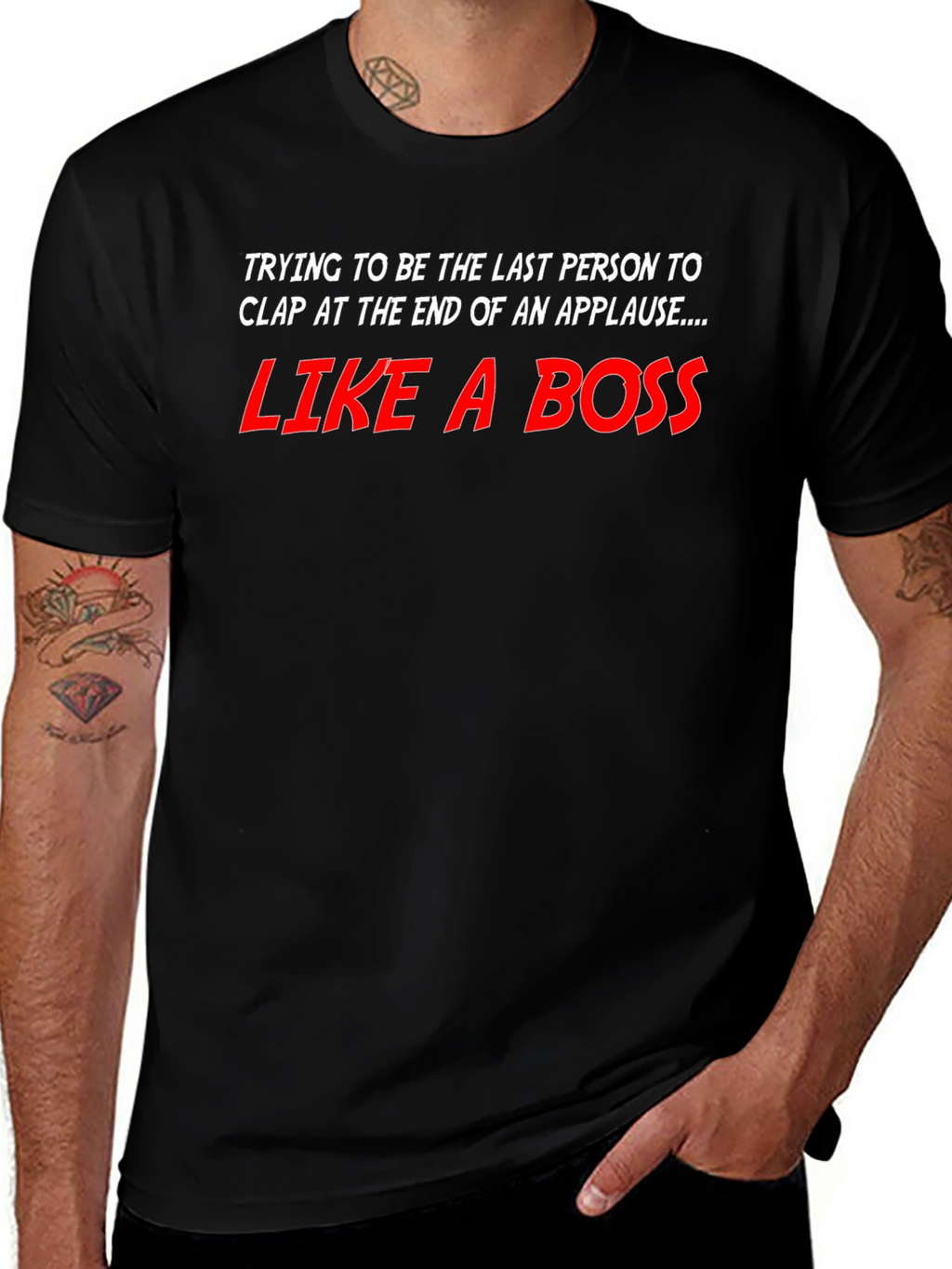 Like a Boss T-Shirt - Last to Clap