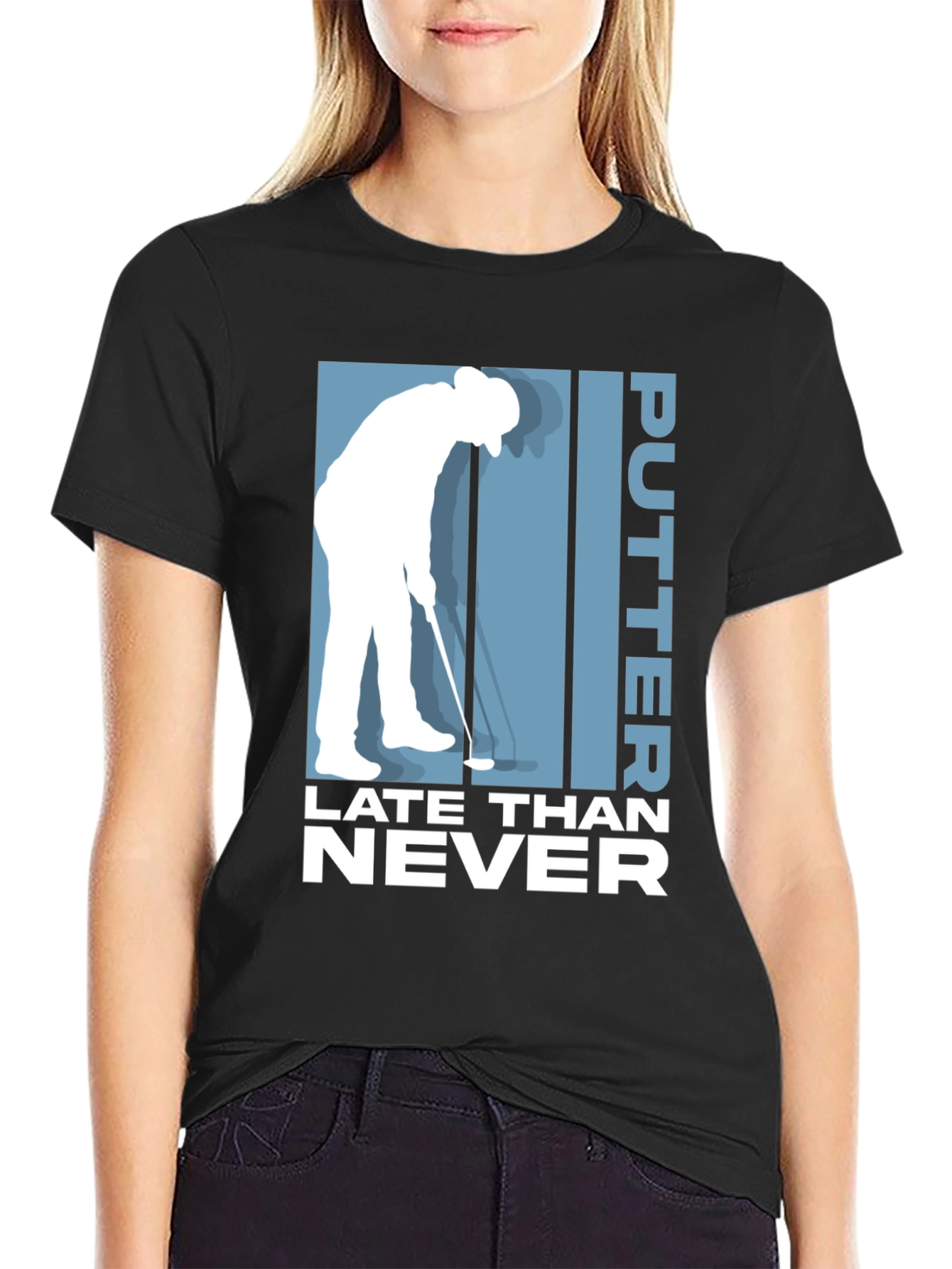 Putter Late Than Never Golf T-Shirt