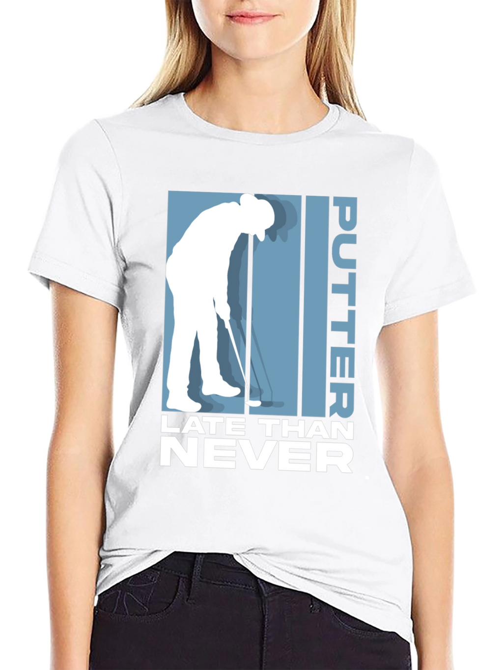 Putter Late Than Never Golf T-Shirt
