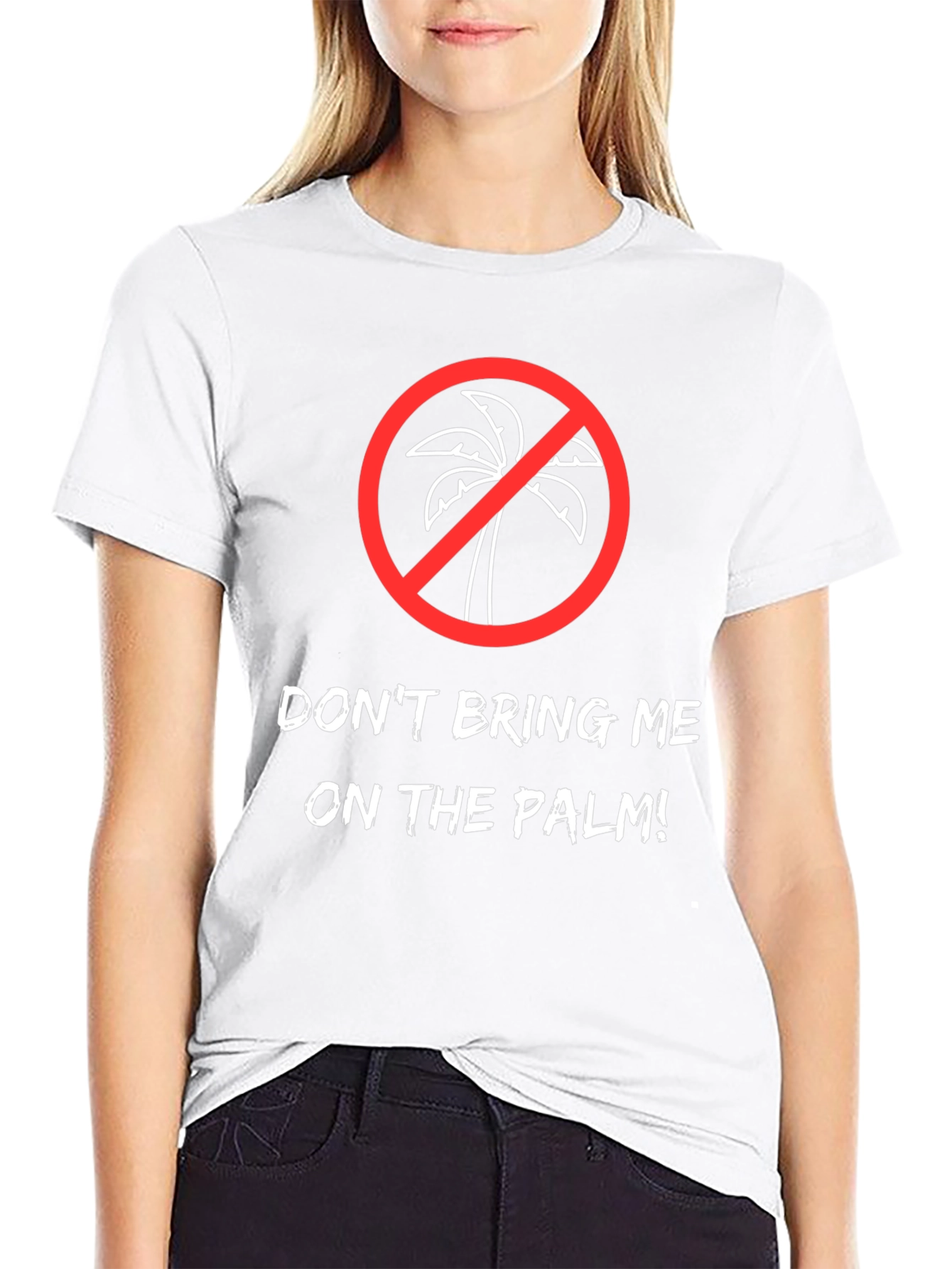 Dont Bring Me on the Palm! Graphic Tee