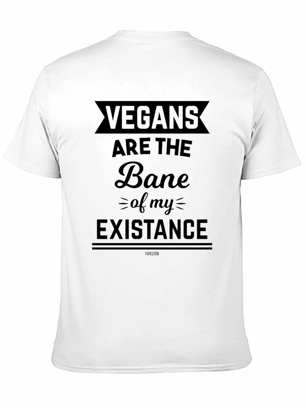 Vegans are the Bane T-Shirt - Funny Sarcastic Tee