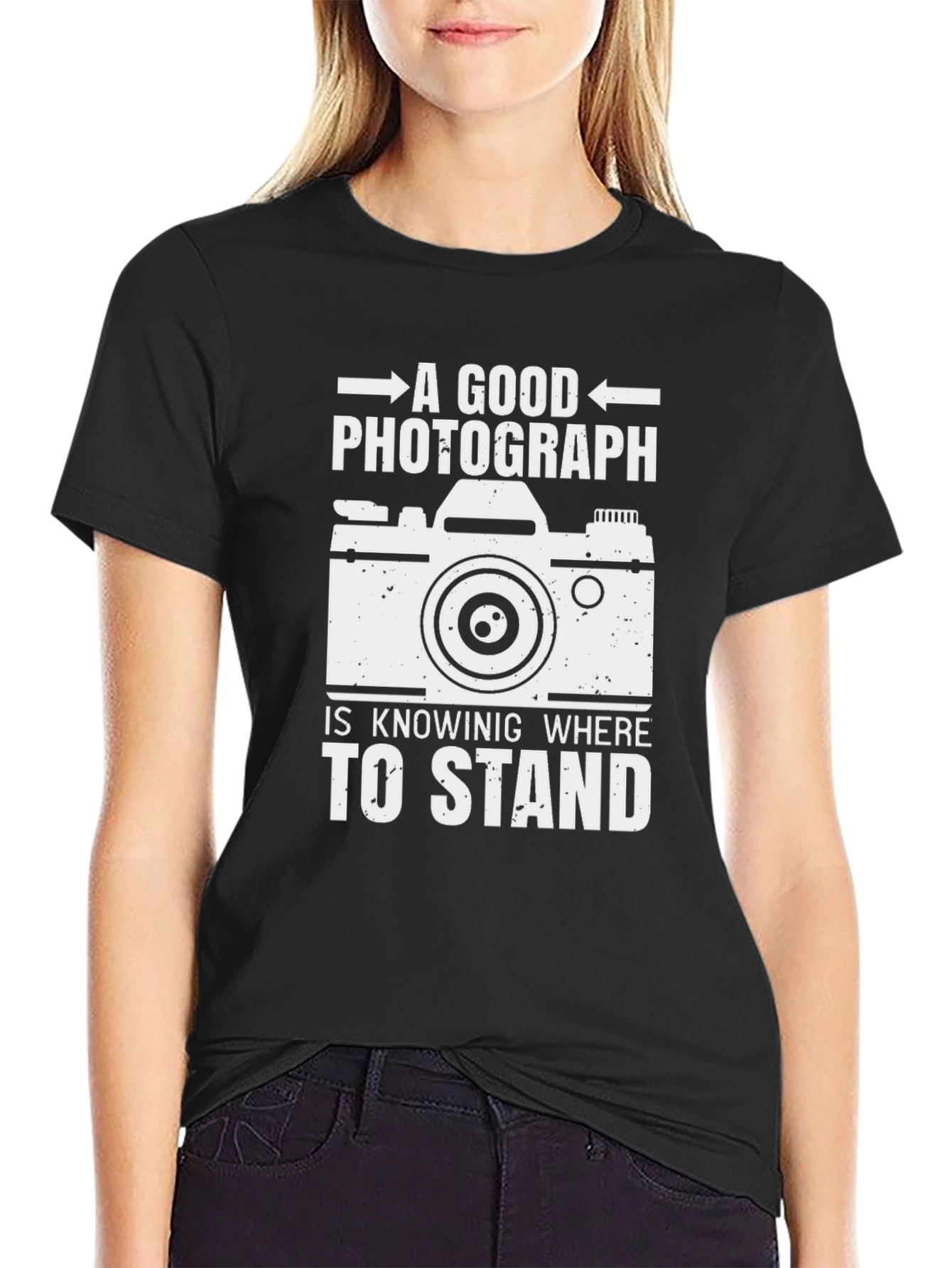 Photographer T-Shirt: A Good Photograph Is Knowing Where to Stand