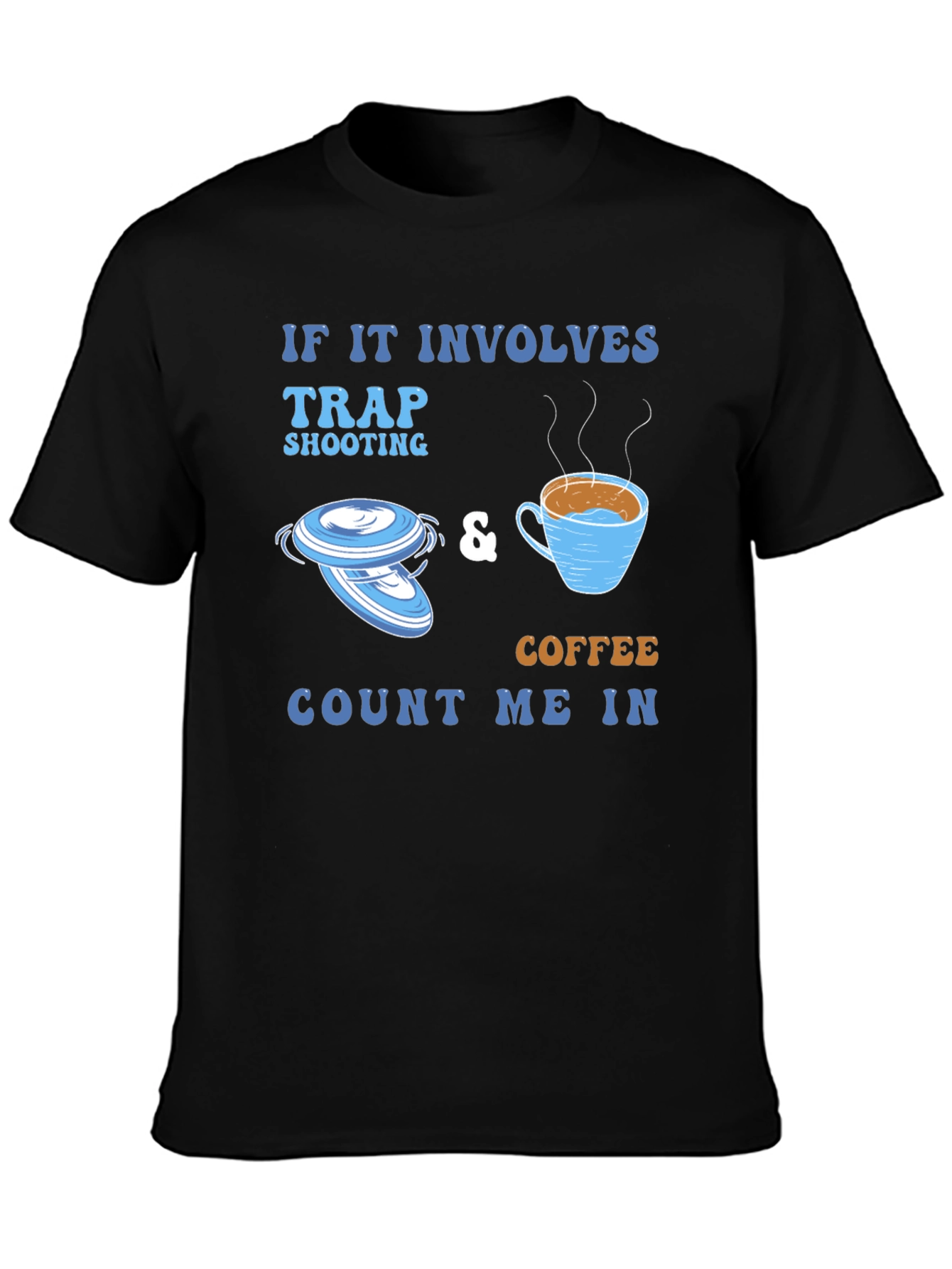 Trap Shooting & Coffee Tee - Count Me In!