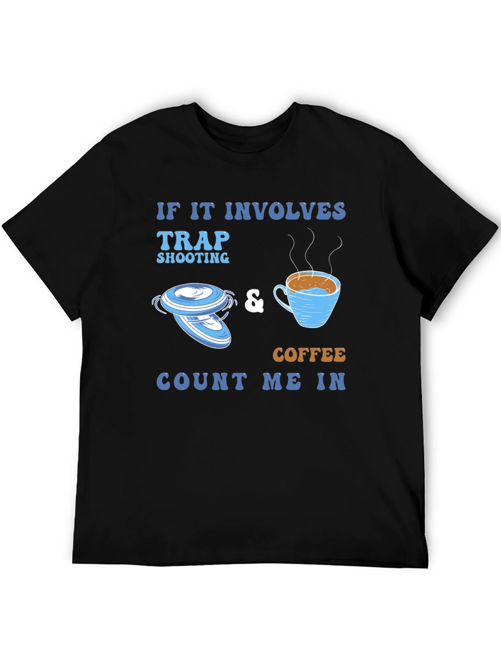 Trap Shooting & Coffee Tee - Count Me In!