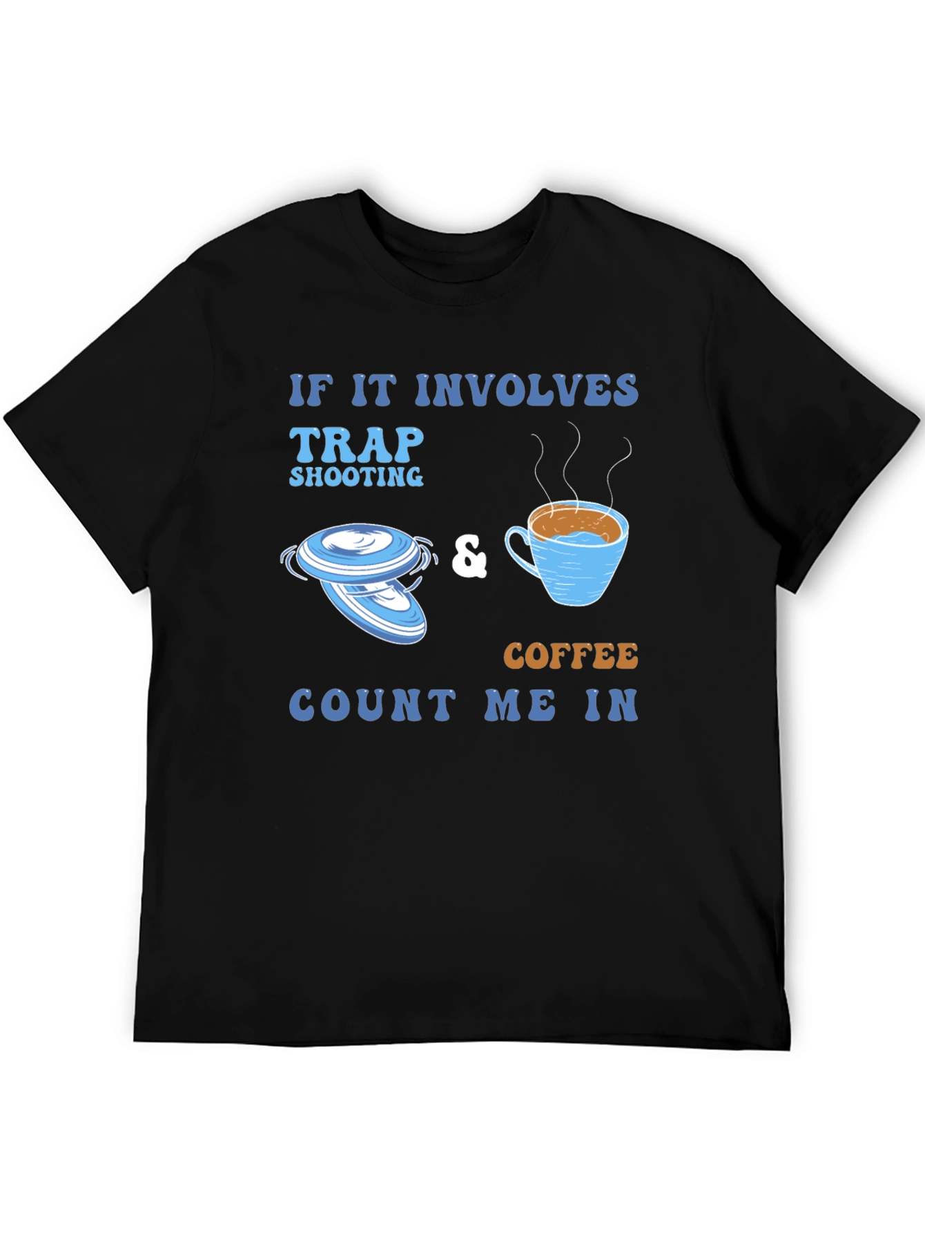Trap Shooting & Coffee Tee - Count Me In!