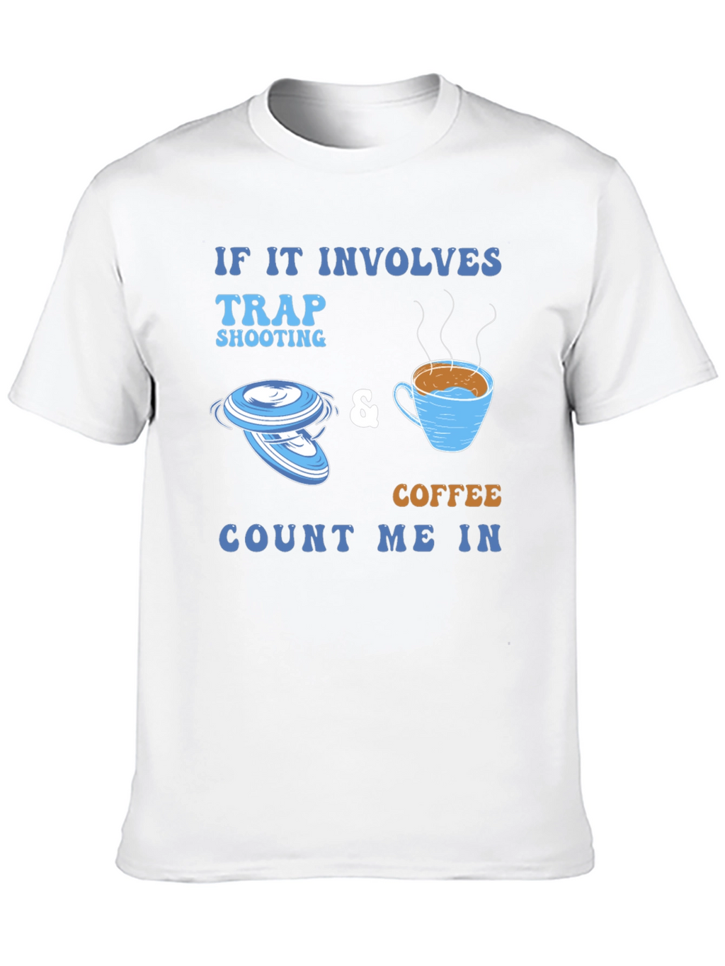 Trap Shooting & Coffee Tee - Count Me In!