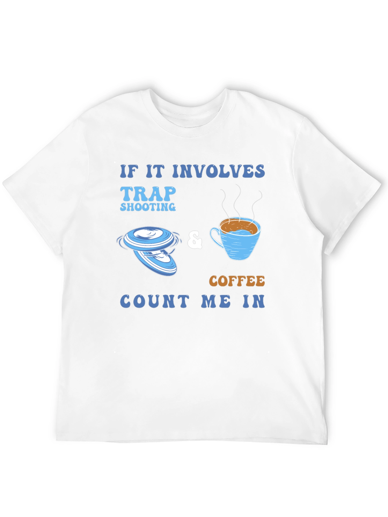 Trap Shooting & Coffee Tee - Count Me In!
