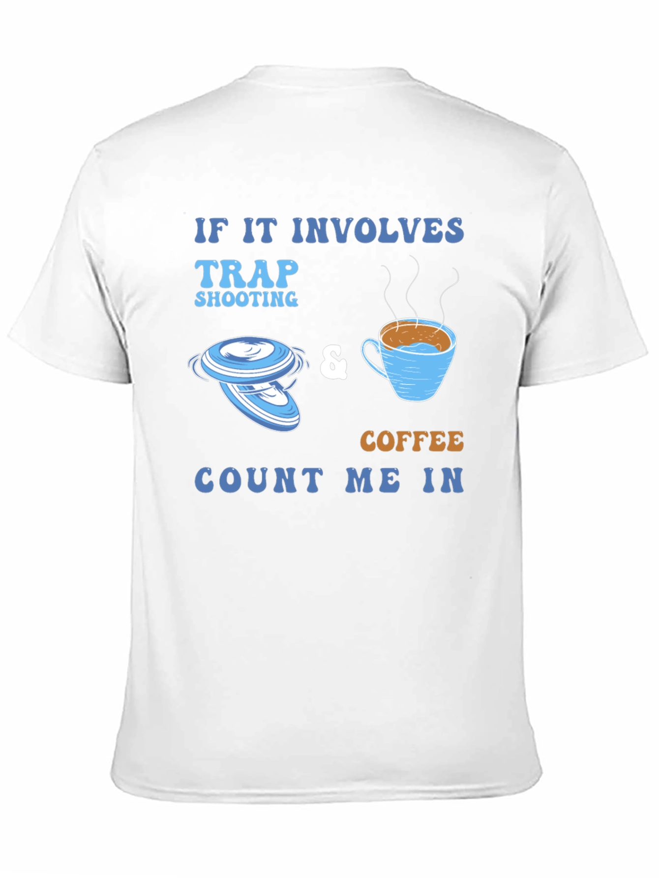 Trap Shooting & Coffee Tee - Count Me In!