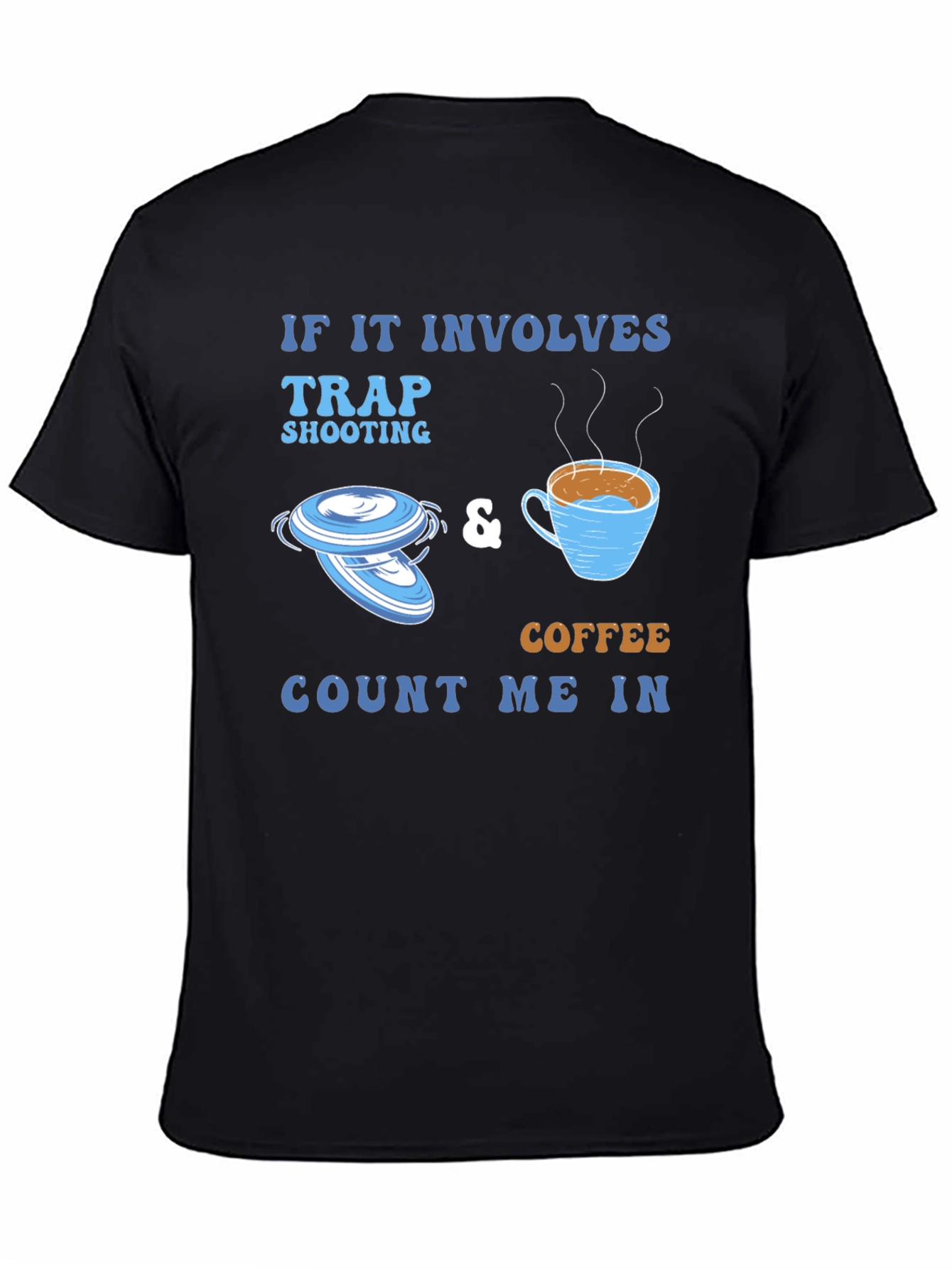 Trap Shooting & Coffee Tee - Count Me In!