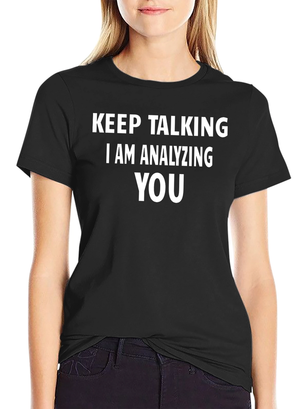 Keep Talking I Am Analyzing You Black T-Shirt