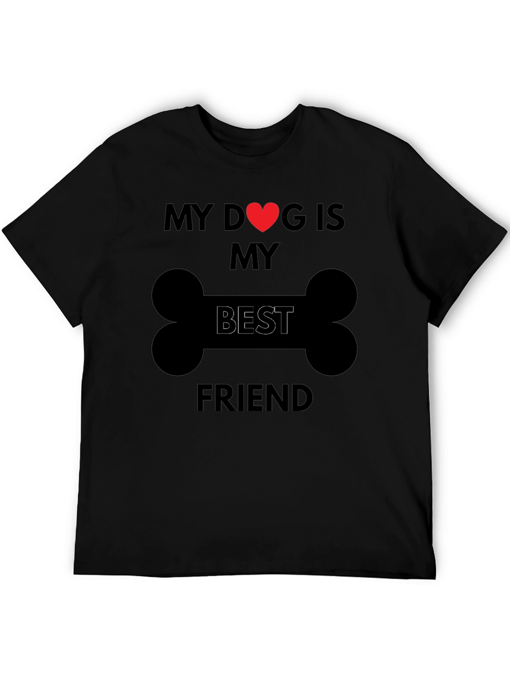 My Dog is My Best Friend T-Shirt