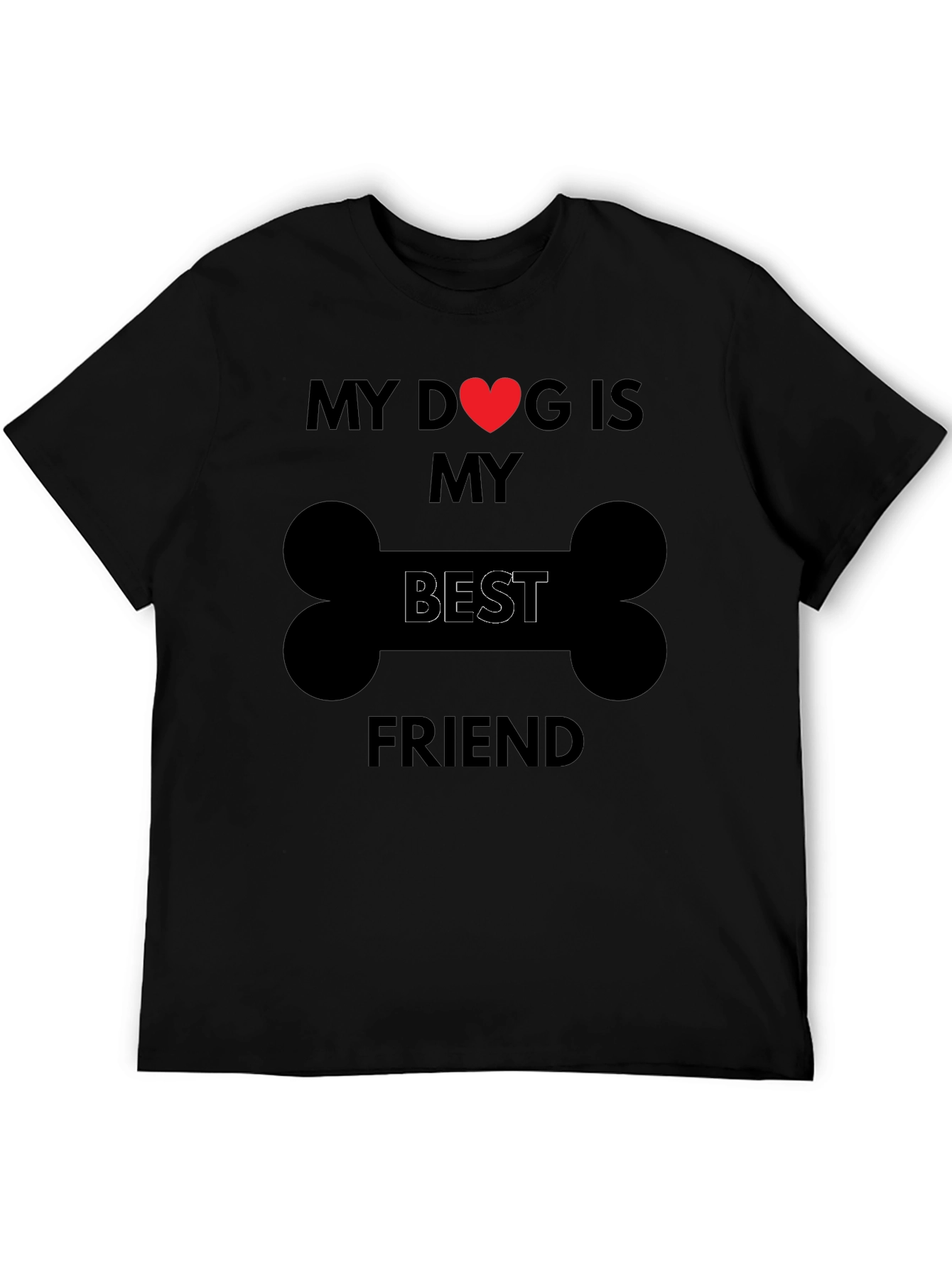 My Dog is My Best Friend T-Shirt