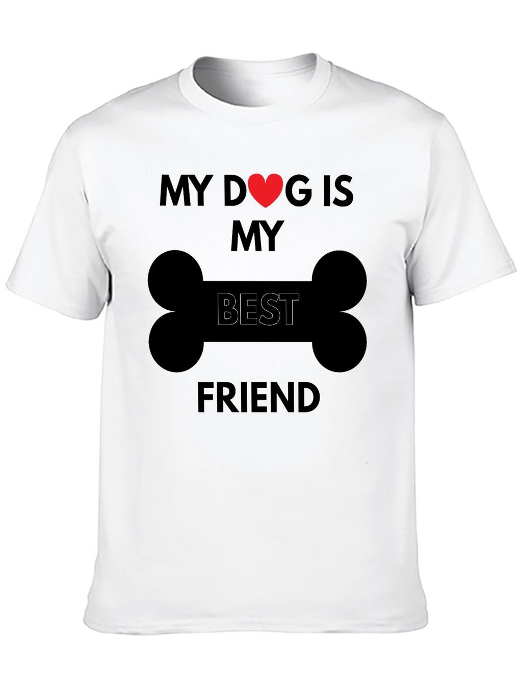 My Dog is My Best Friend T-Shirt