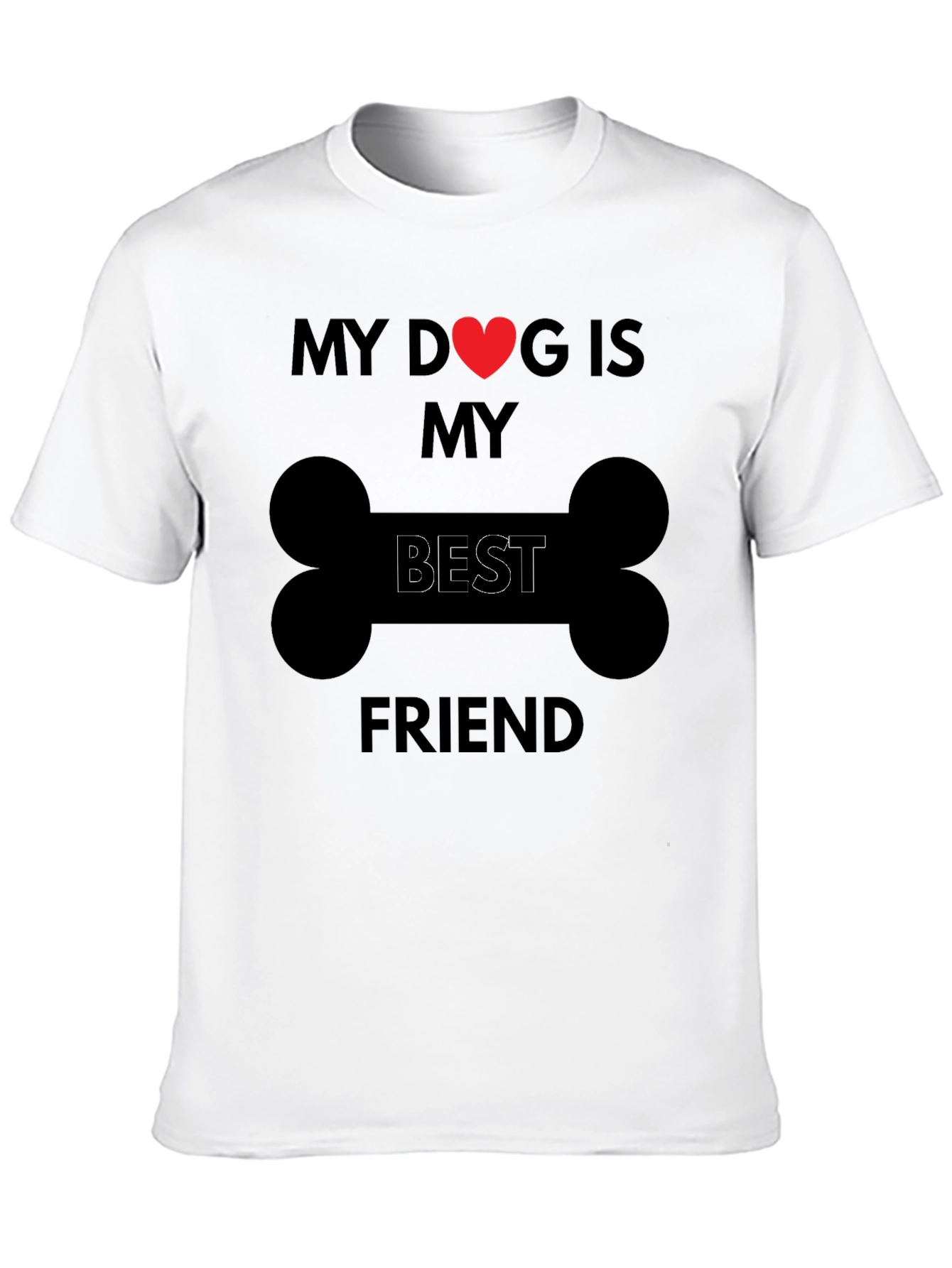 My Dog is My Best Friend T-Shirt