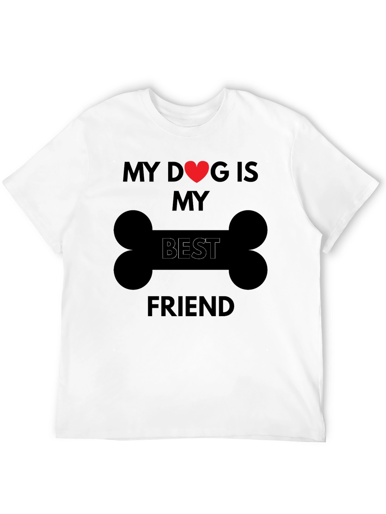 My Dog is My Best Friend T-Shirt