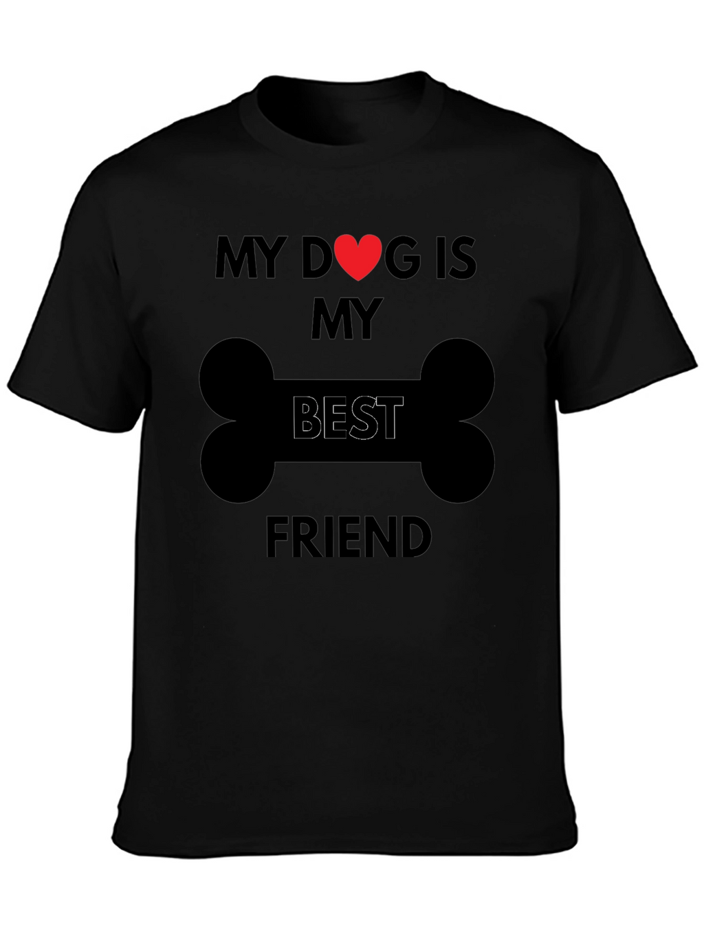My Dog is My Best Friend T-Shirt