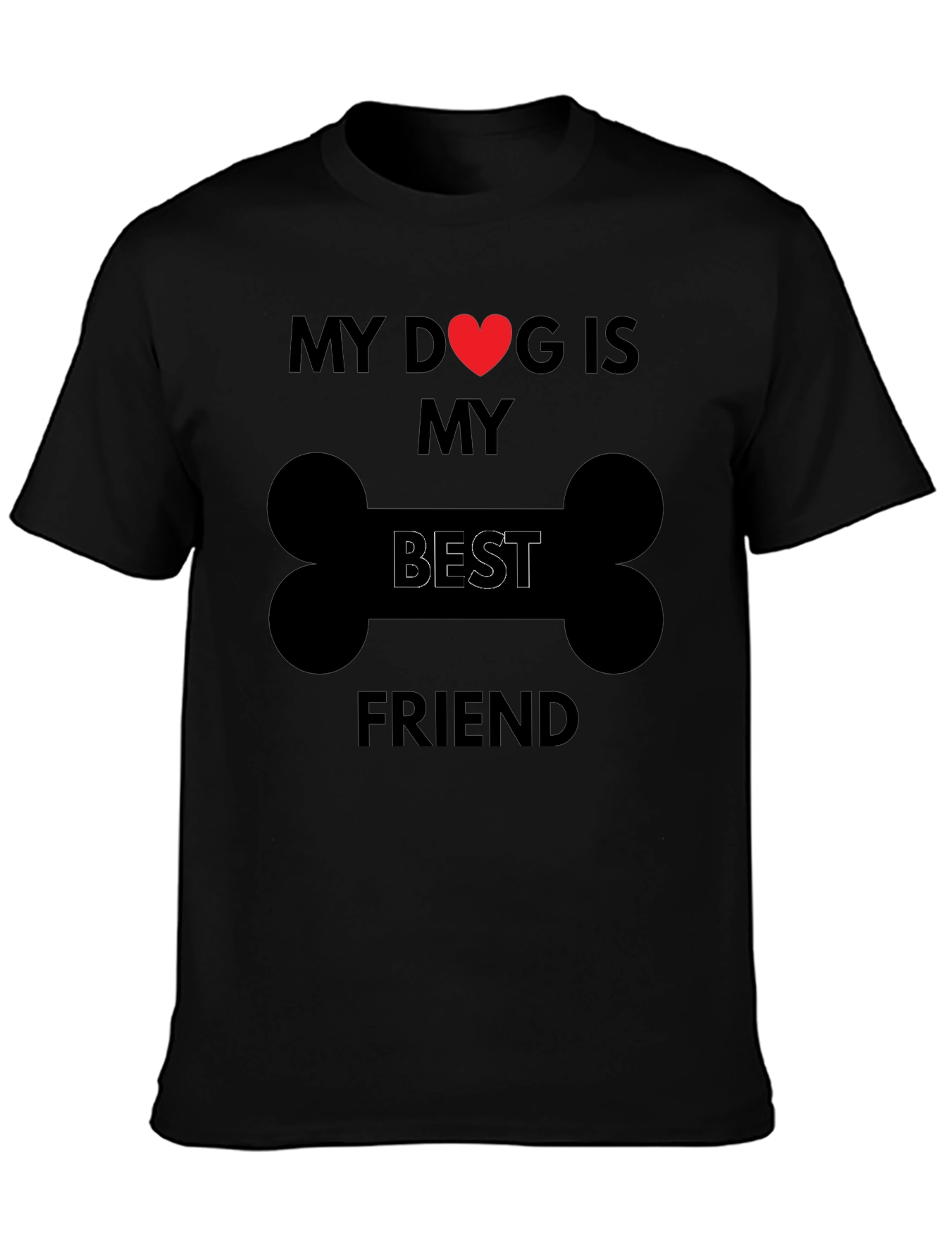 My Dog is My Best Friend T-Shirt