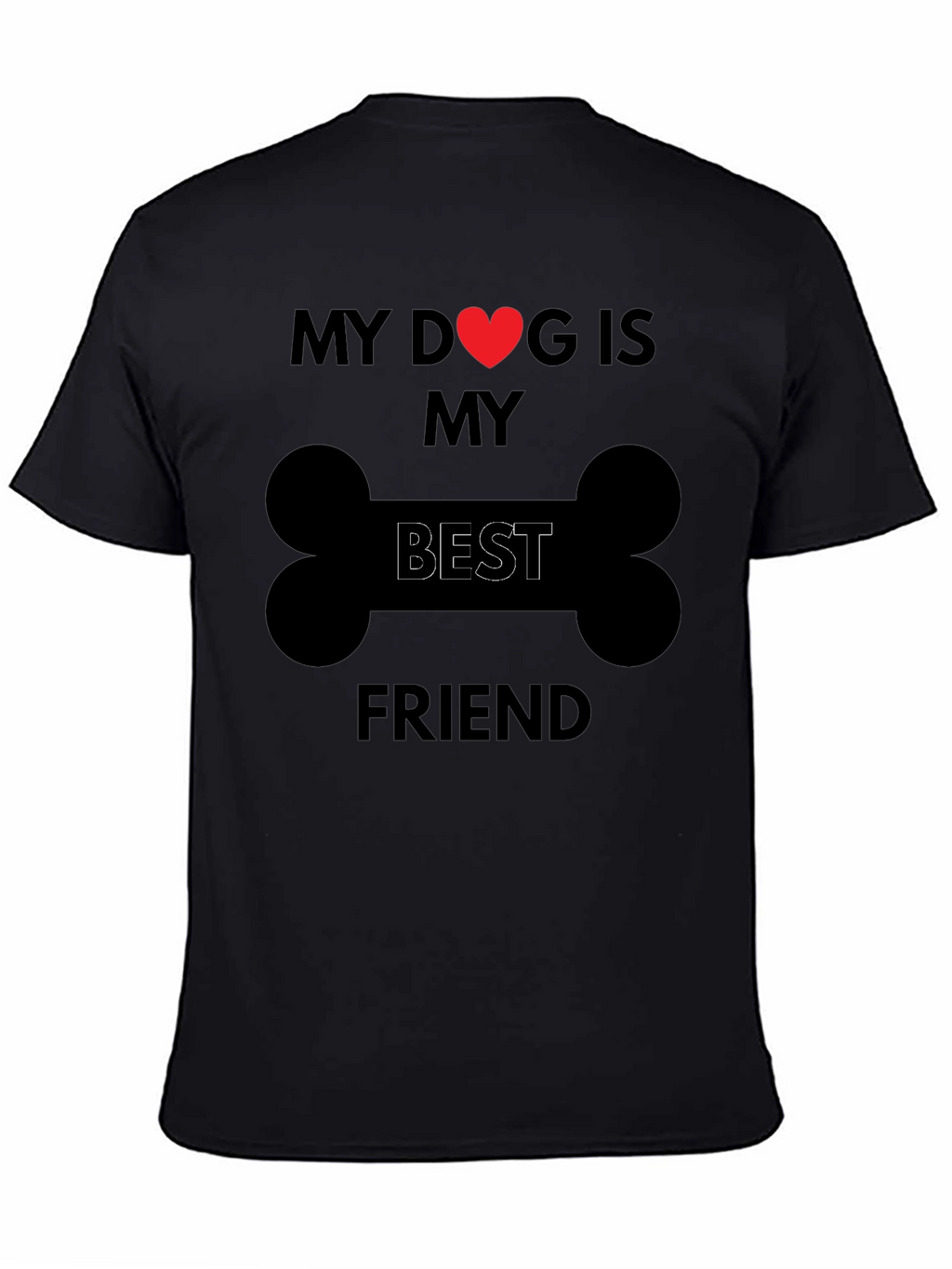 My Dog is My Best Friend T-Shirt