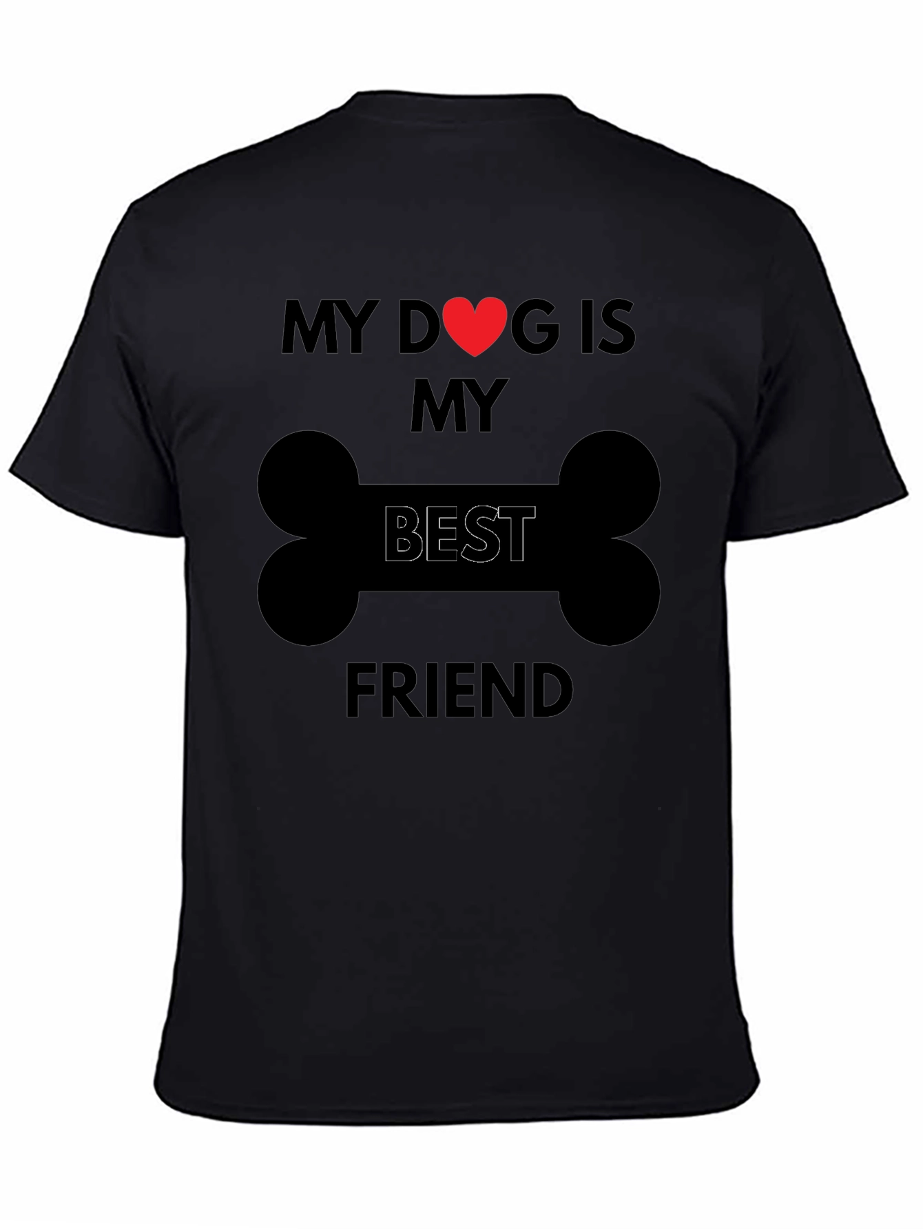 My Dog is My Best Friend T-Shirt