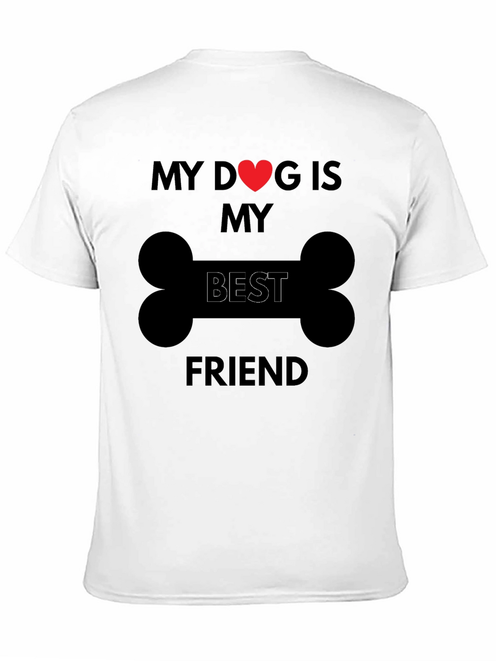 My Dog is My Best Friend T-Shirt