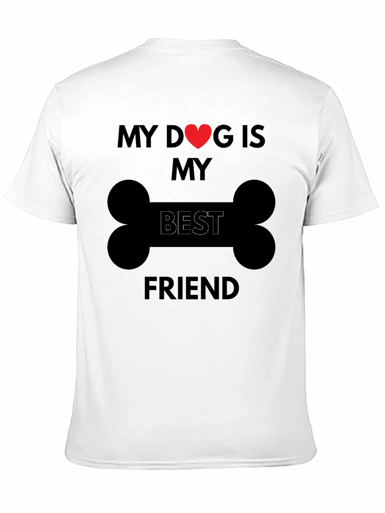 My Dog is My Best Friend T-Shirt
