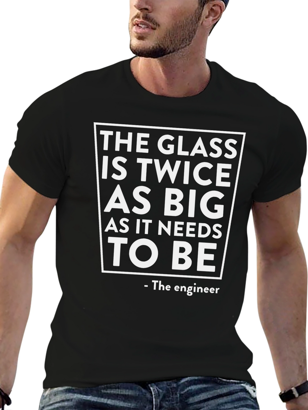 Funny Engineer T-Shirt: The Glass is Twice as Big