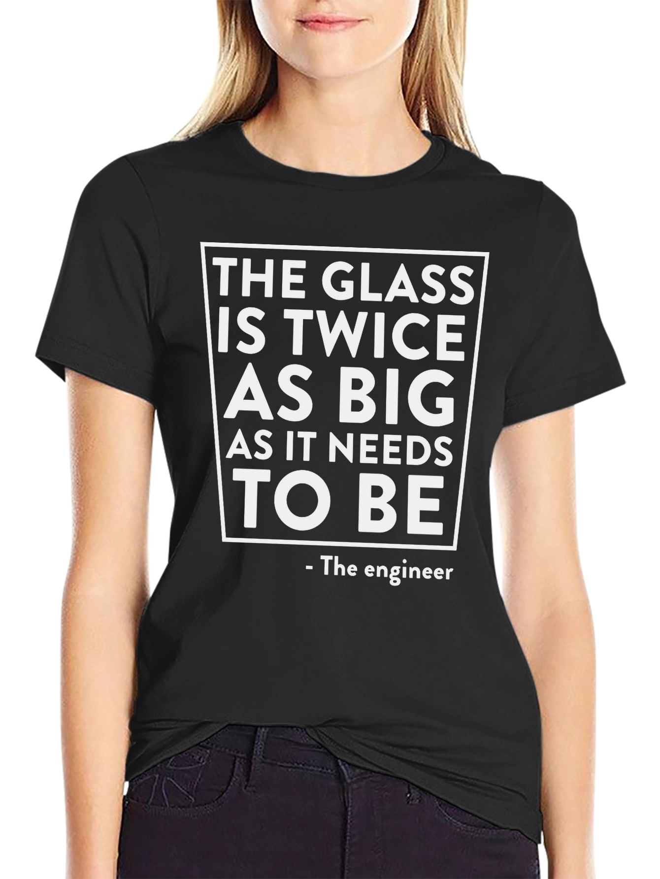 Funny Engineer T-Shirt: The Glass is Twice as Big