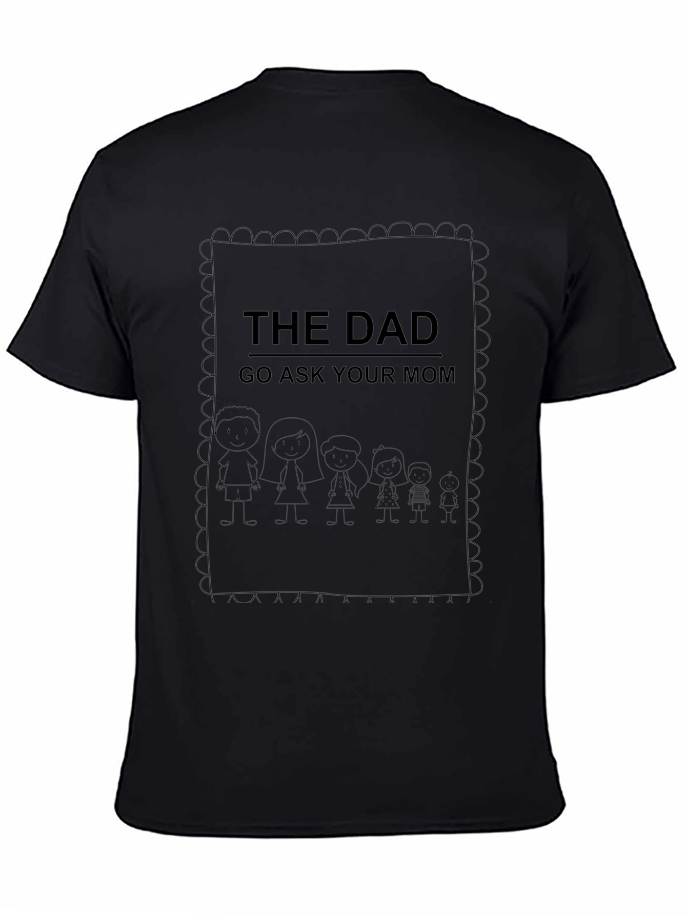 The Dad Tee - Go Ask Your Mom!