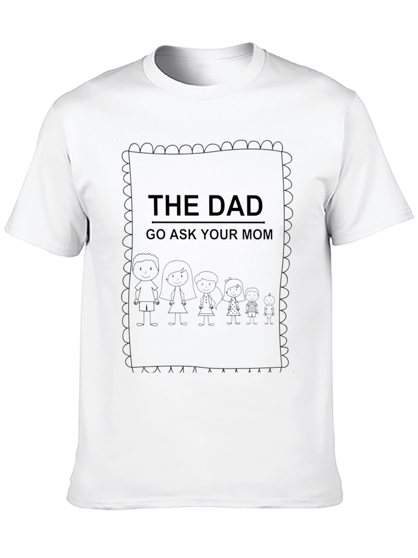 The Dad Tee - Go Ask Your Mom!