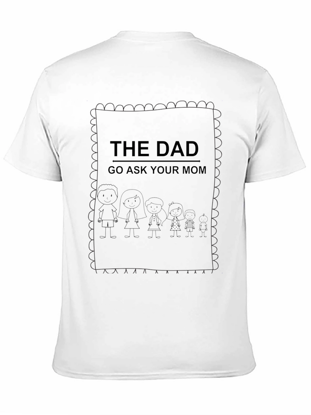 The Dad Tee - Go Ask Your Mom!