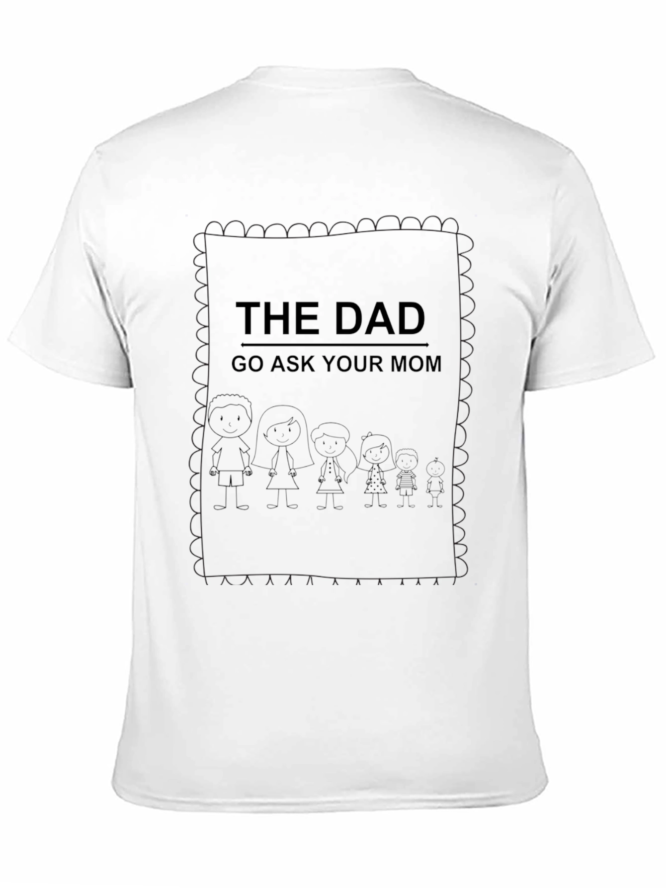 The Dad Tee - Go Ask Your Mom!