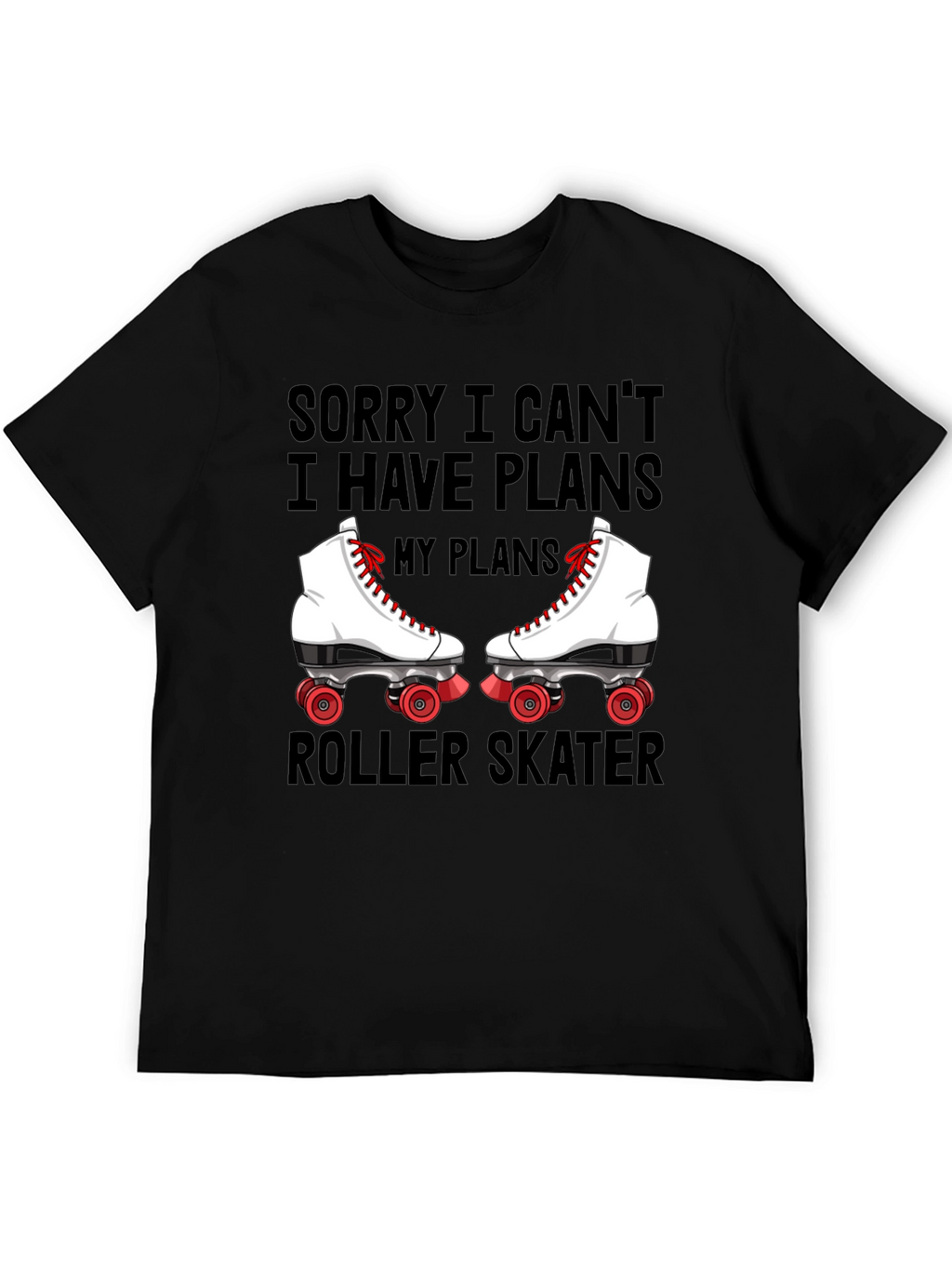 Sorry I Cant Roller Skater T-Shirt