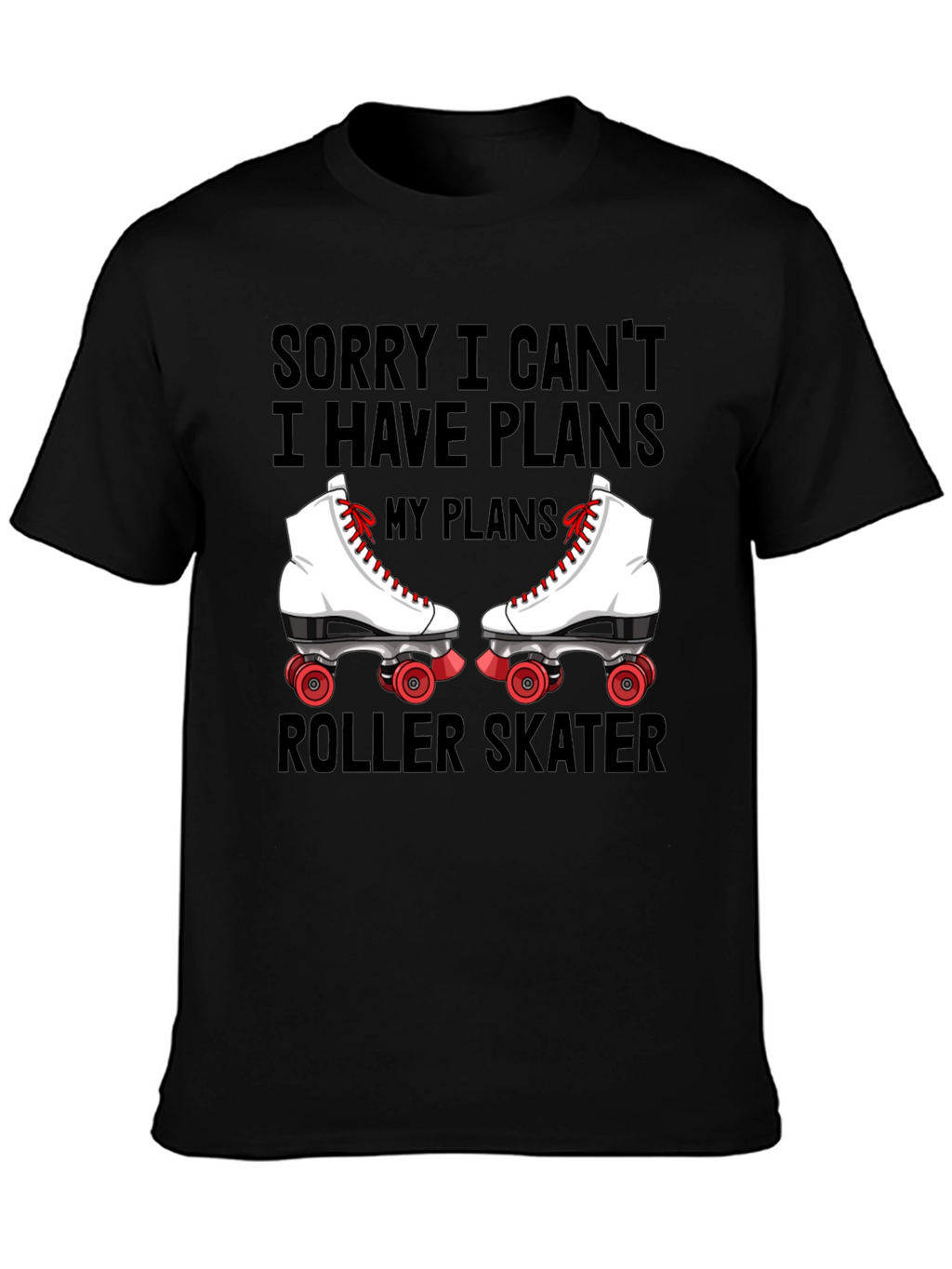 Sorry I Cant Roller Skater T-Shirt