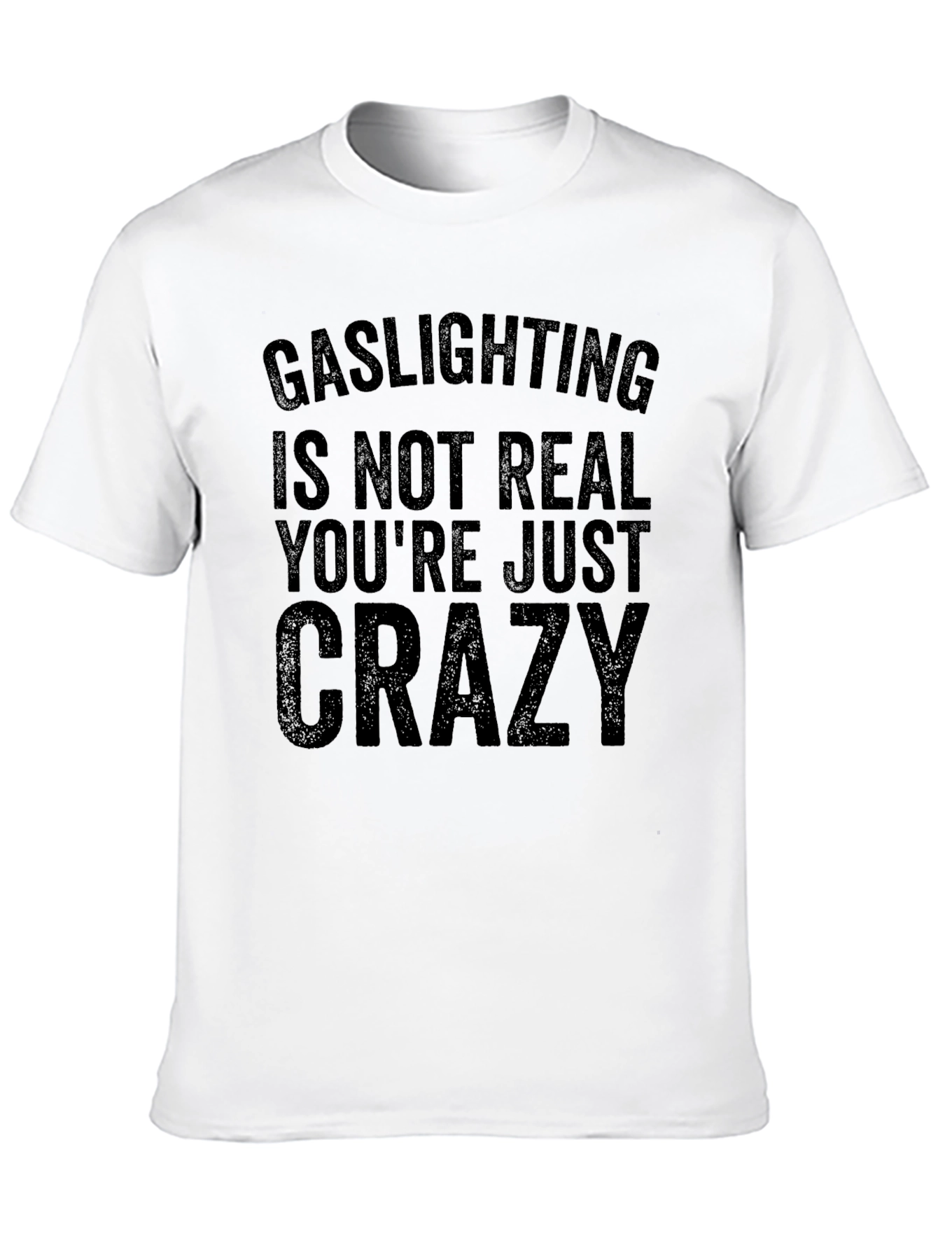 Gaslighting is Not Real Graphic T-Shirt