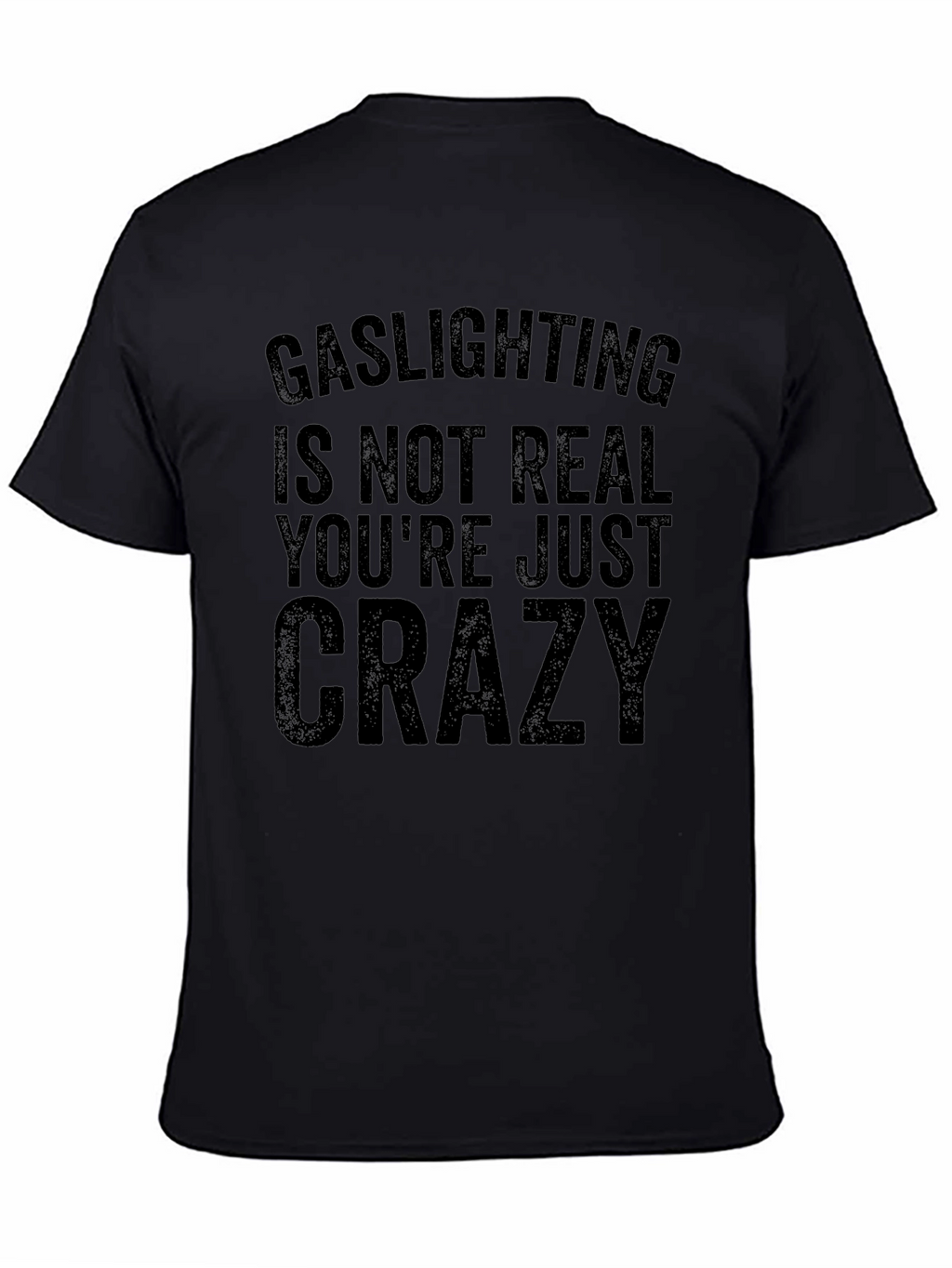 Gaslighting is Not Real Graphic T-Shirt