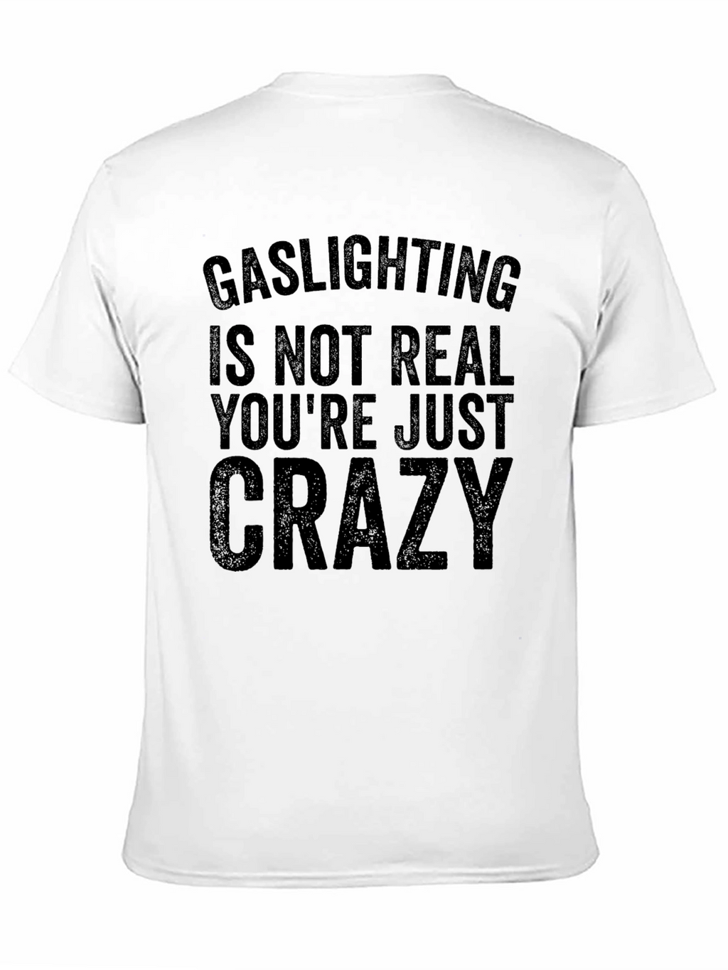 Gaslighting is Not Real Graphic T-Shirt