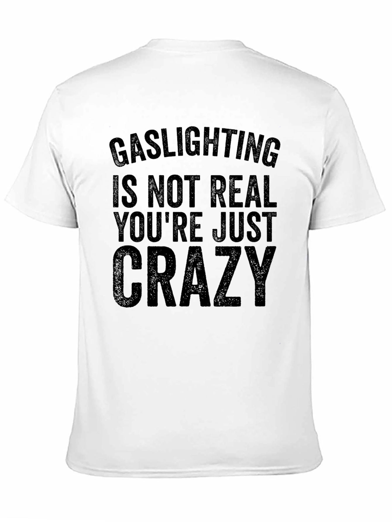 Gaslighting is Not Real Graphic T-Shirt